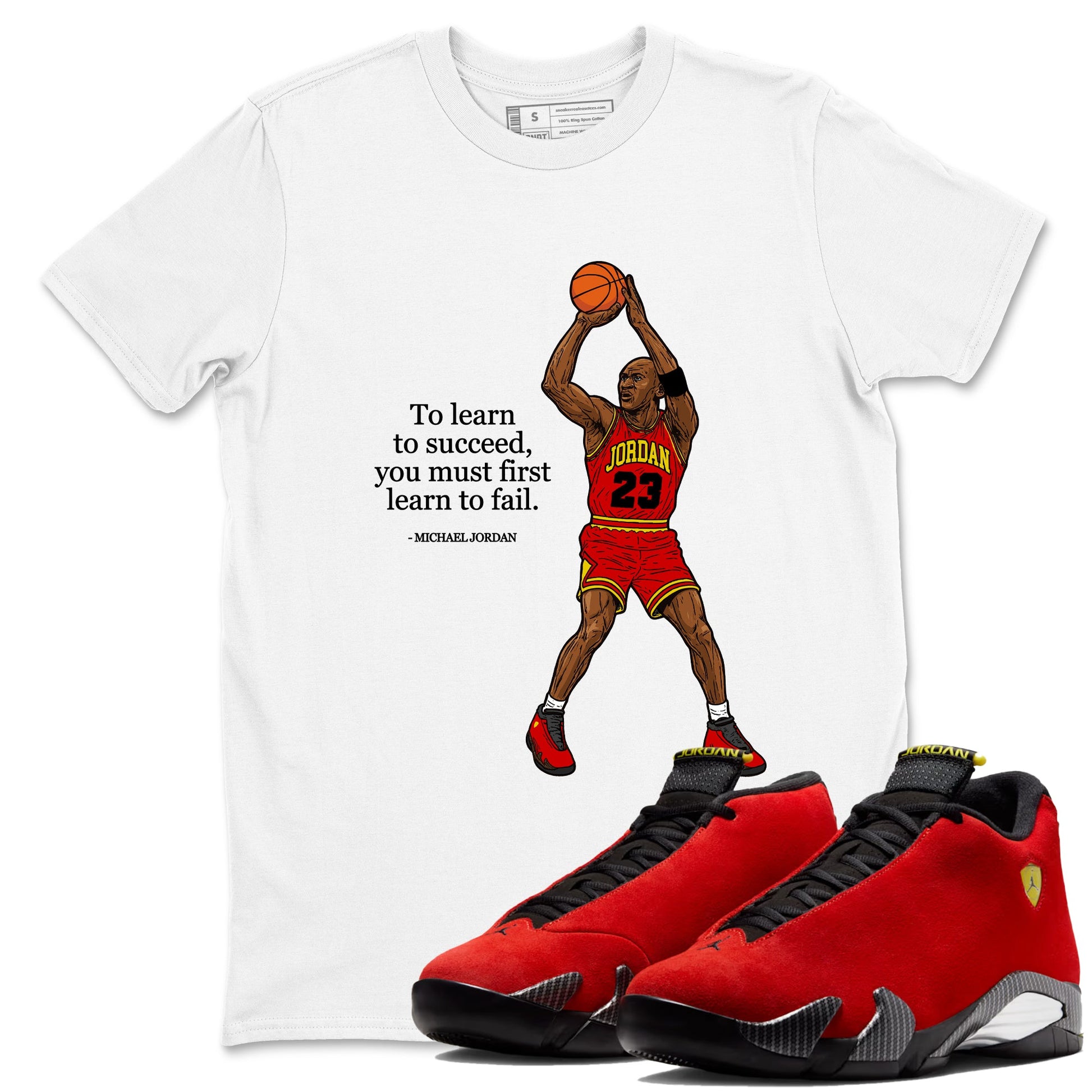 To Learn To Succeed You Must First Learn To Fail sneaker match t-shirt styled to complete your fit with the Air Jordan 14 Challenge Red sneakers, shown in White 1.
