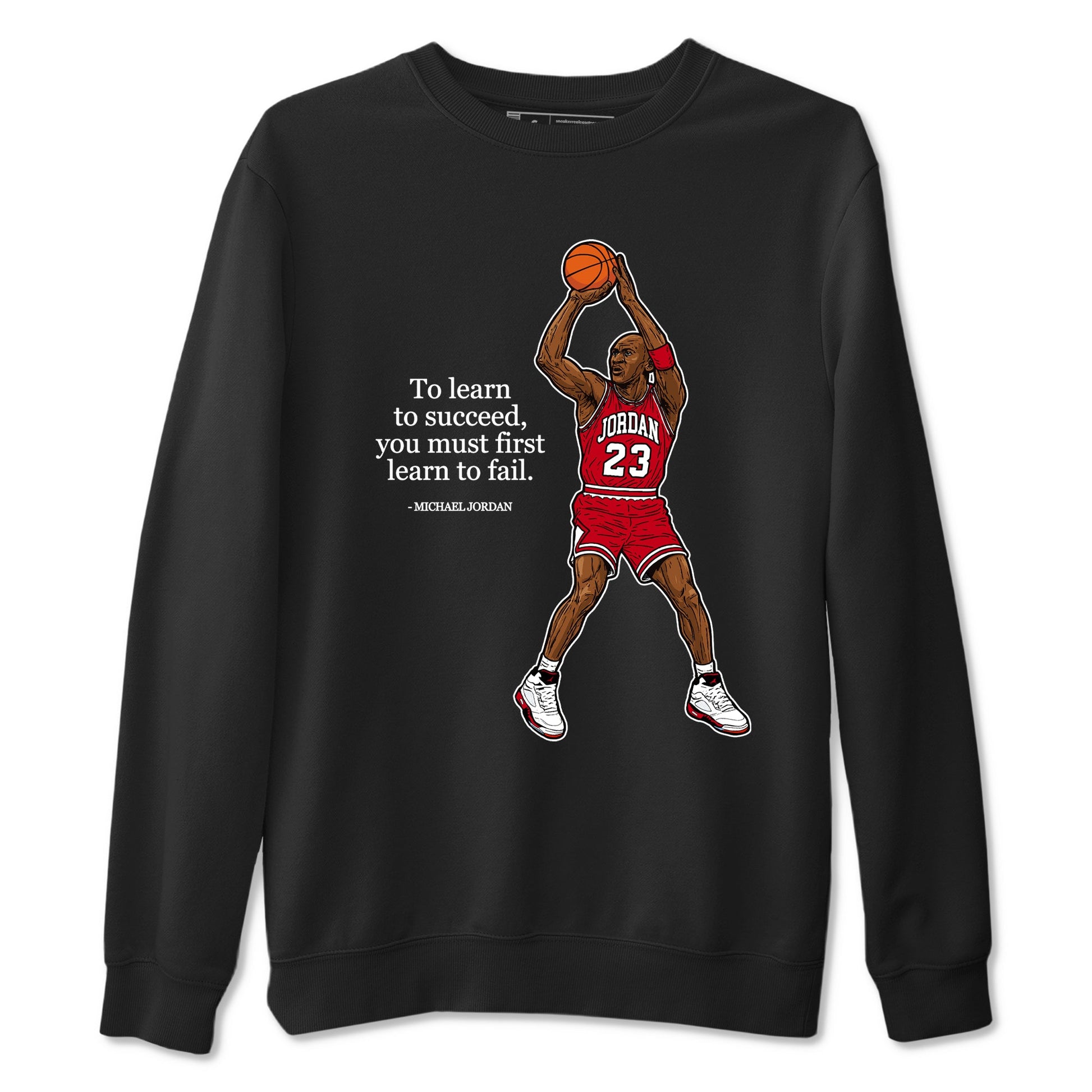 Michael Jordan Quotes To Learn To Succeed You Must First Learn To Fail sneaker match t-shirt styled to complete your fit with the Air Jordan 5 Fire Red sneakers, shown in Black 2.