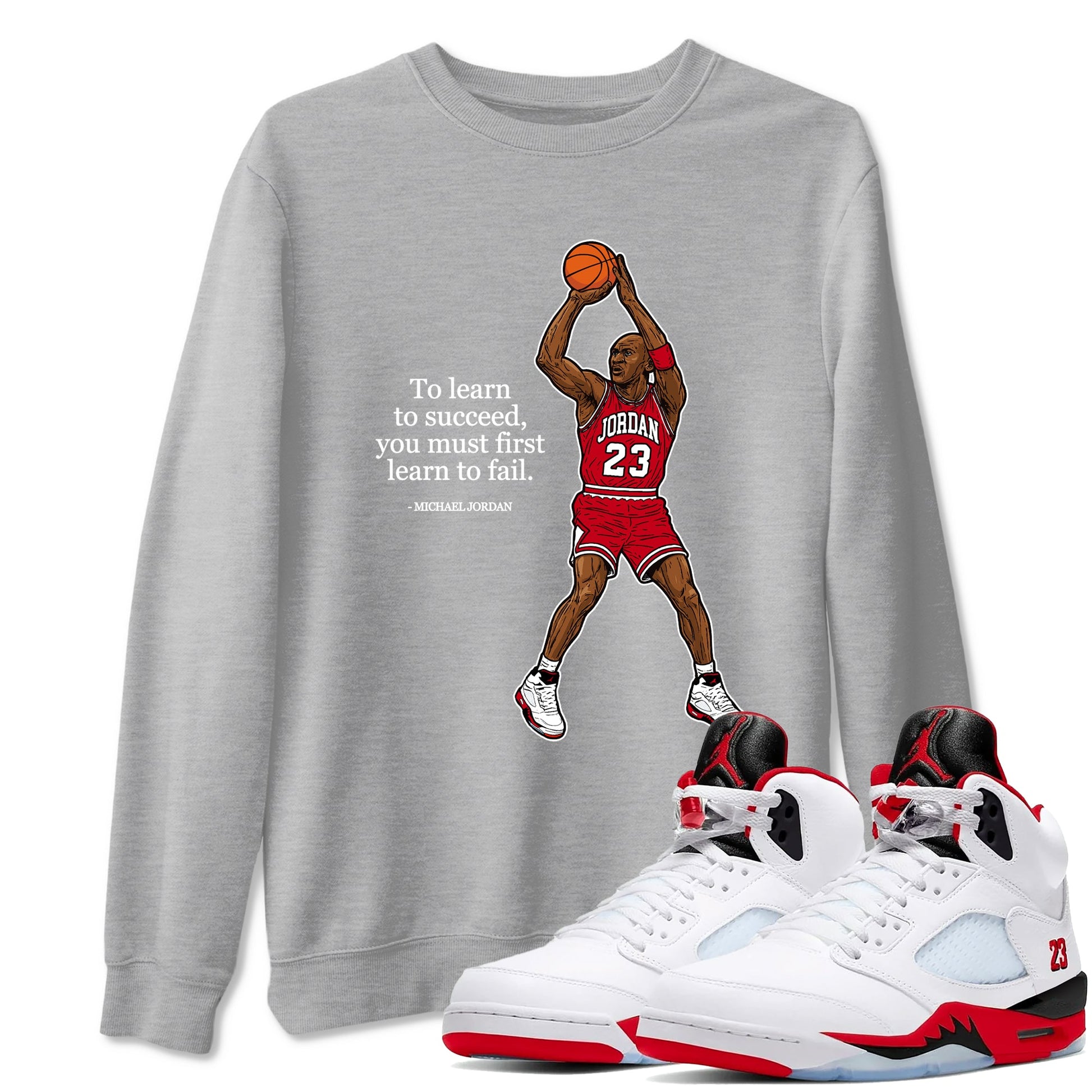 Michael Jordan Quotes To Learn To Succeed You Must First Learn To Fail sneaker match t-shirt styled to complete your fit with the Air Jordan 5 Fire Red sneakers, shown in Heather Grey 1.