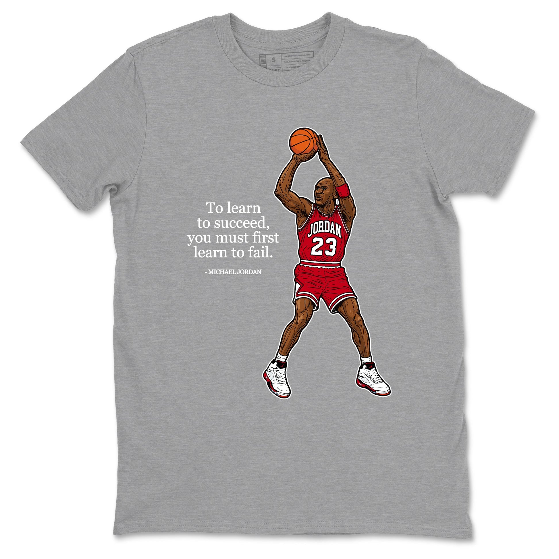 Michael Jordan Quotes To Learn To Succeed You Must First Learn To Fail sneaker match t-shirt styled to complete your fit with the Air Jordan 5 Fire Red sneakers, shown in Heather Grey 2.