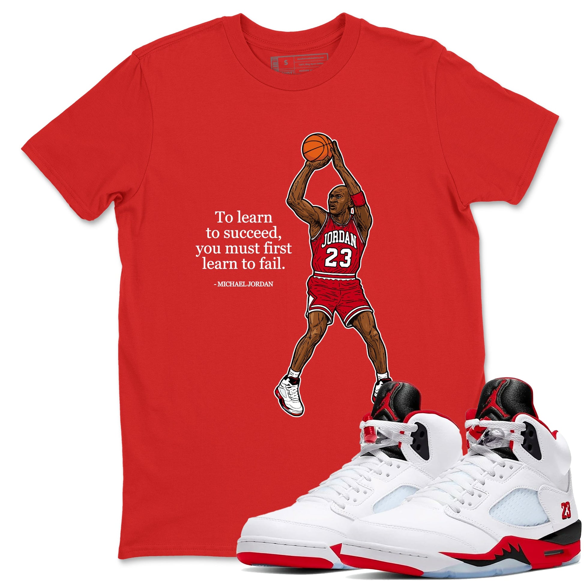 Michael Jordan Quotes To Learn To Succeed You Must First Learn To Fail sneaker match t-shirt styled to complete your fit with the Air Jordan 5 Fire Red sneakers, shown in Red 1.