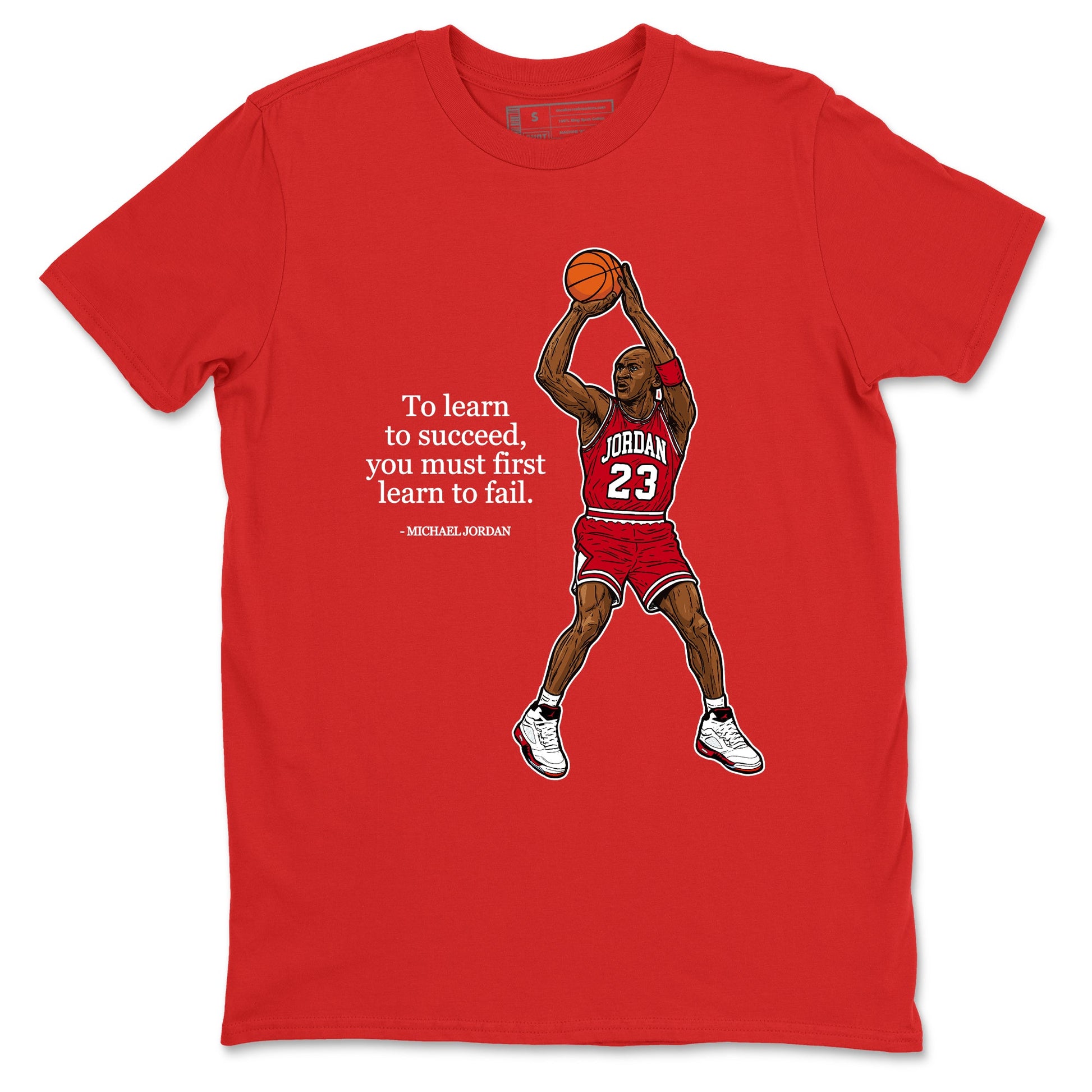 Michael Jordan Quotes To Learn To Succeed You Must First Learn To Fail sneaker match t-shirt styled to complete your fit with the Air Jordan 5 Fire Red sneakers, shown in Red 2.