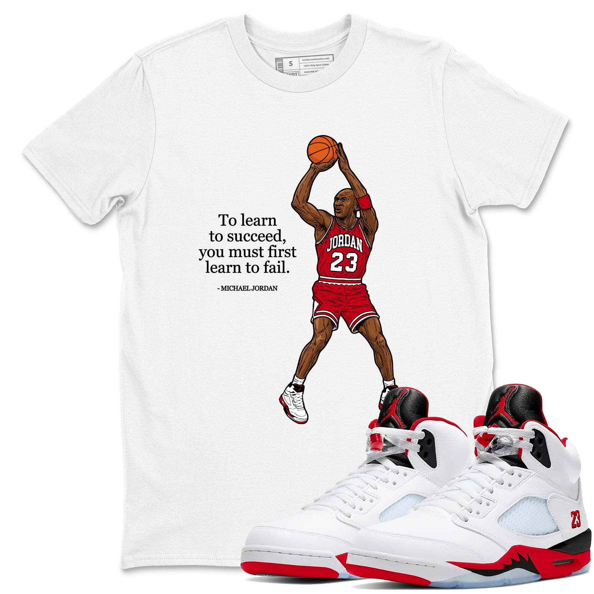 Michael Jordan Quotes To Learn To Succeed You Must First Learn To Fail sneaker match t-shirt styled to complete your fit with the Air Jordan 5 Fire Red sneakers, shown in White 1.