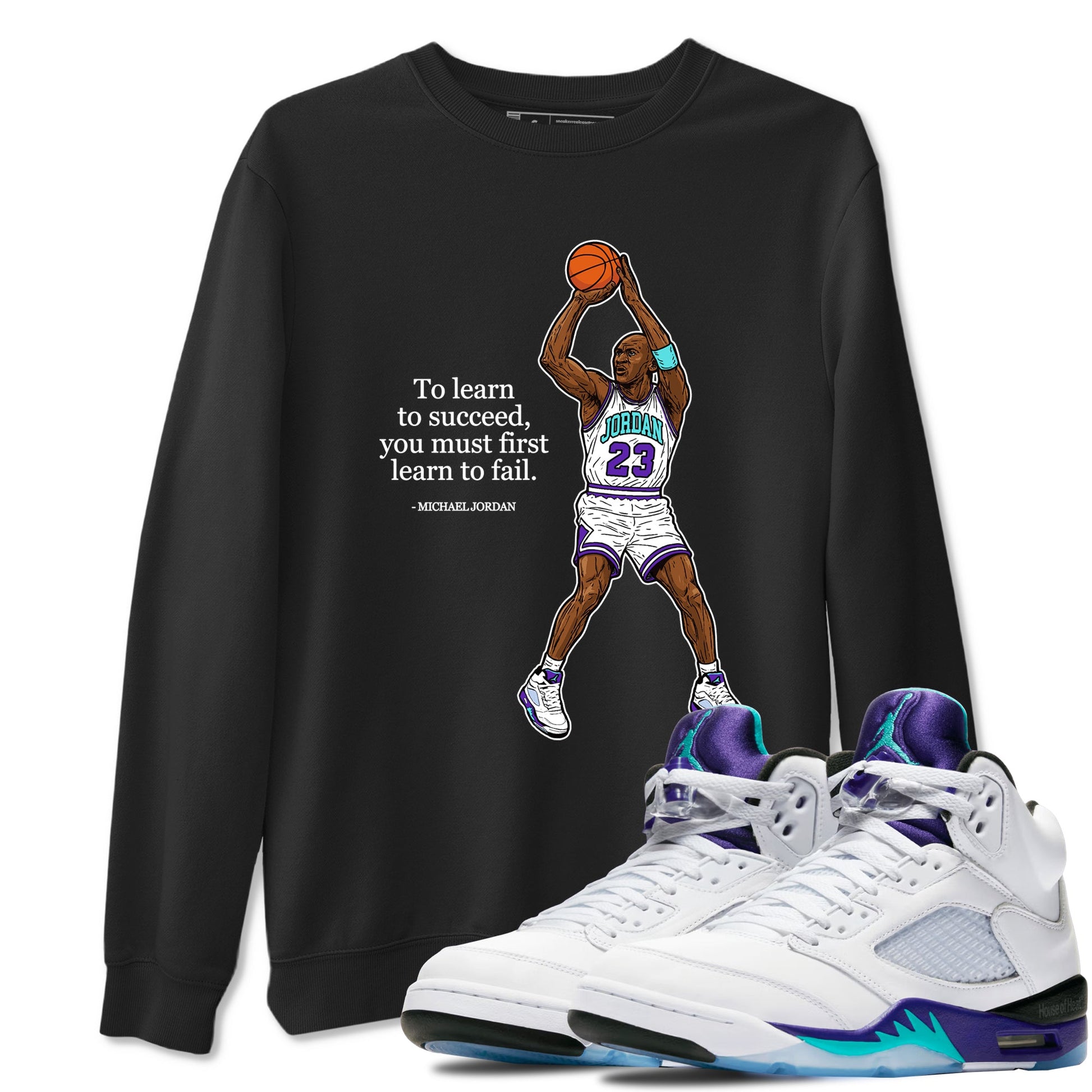 Michael Jordan Quotes To Learn To Succeed You Must First Learn To Fail sneaker match t-shirt styled to complete your fit with the Air Jordan 5 Grape sneakers, shown in Black 1.