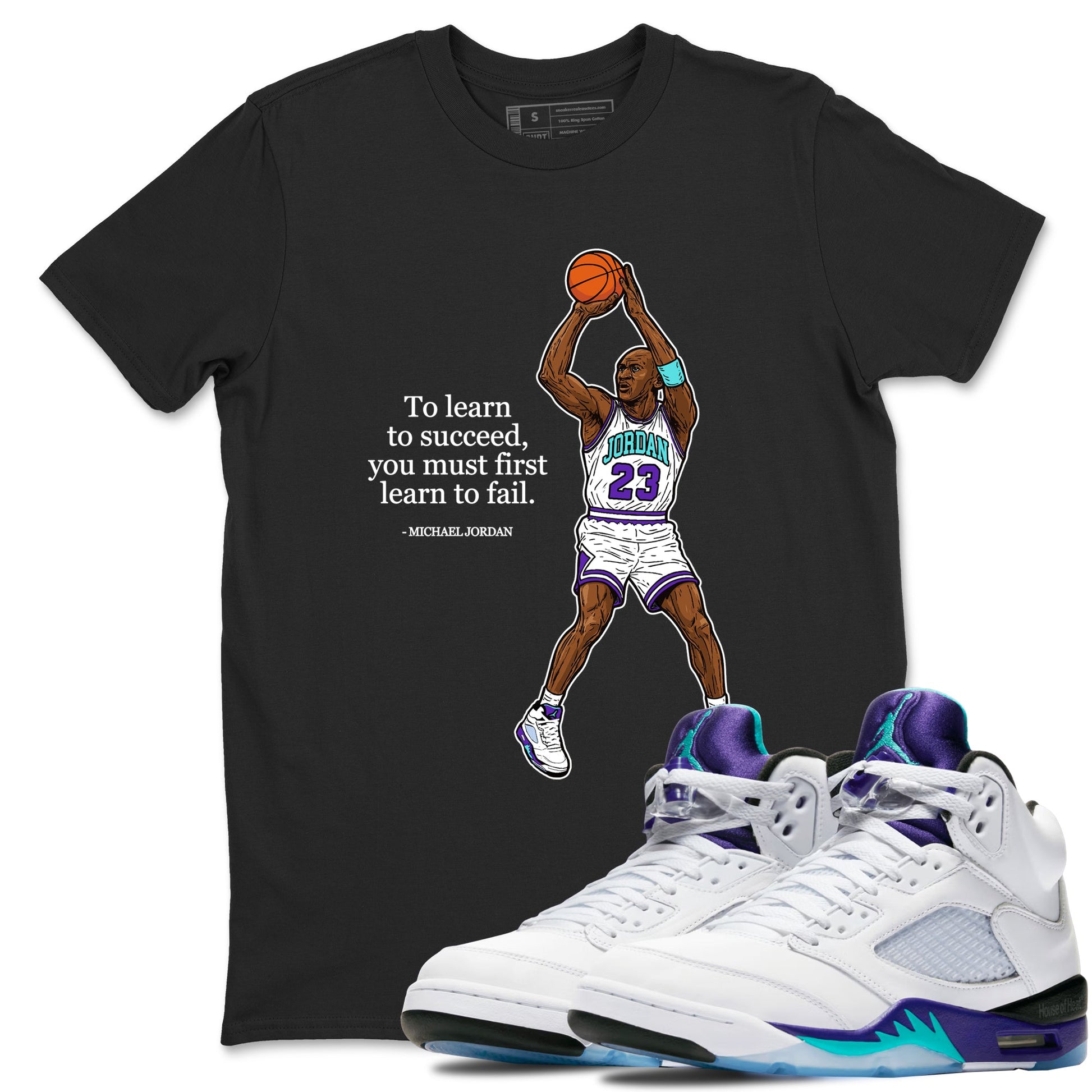 Michael Jordan Quotes To Learn To Succeed You Must First Learn To Fail sneaker match t-shirt styled to complete your fit with the Air Jordan 5 Grape sneakers, shown in Black 1.