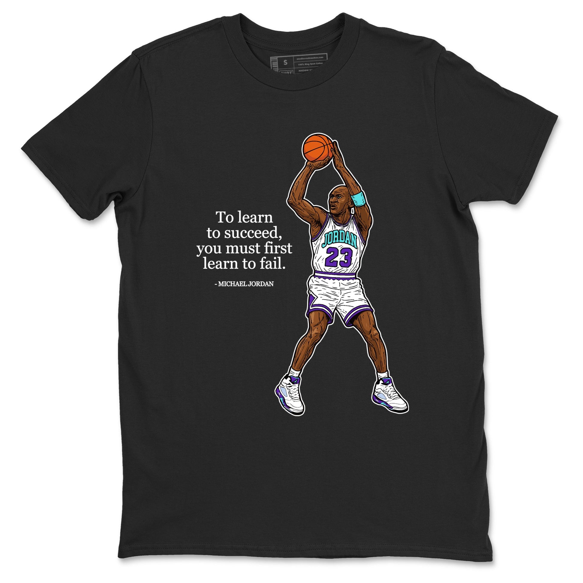 Michael Jordan Quotes To Learn To Succeed You Must First Learn To Fail sneaker match t-shirt styled to complete your fit with the Air Jordan 5 Grape sneakers, shown in Black 2.