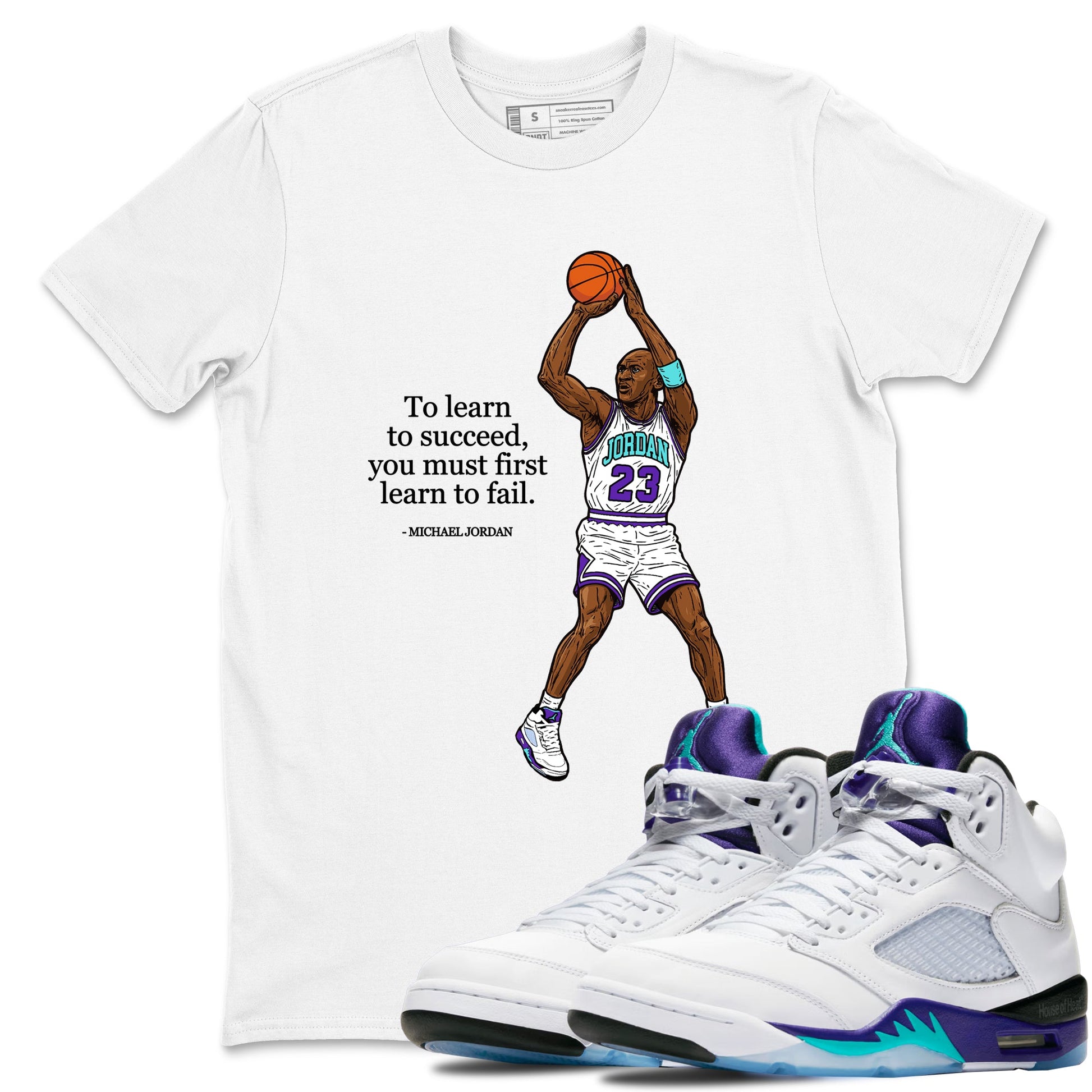 Michael Jordan Quotes To Learn To Succeed You Must First Learn To Fail sneaker match t-shirt styled to complete your fit with the Air Jordan 5 Grape sneakers, shown in White 1.
