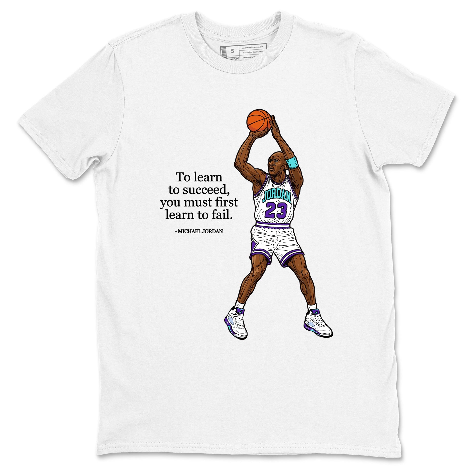 Michael Jordan Quotes To Learn To Succeed You Must First Learn To Fail sneaker match t-shirt styled to complete your fit with the Air Jordan 5 Grape sneakers, shown in White 2.