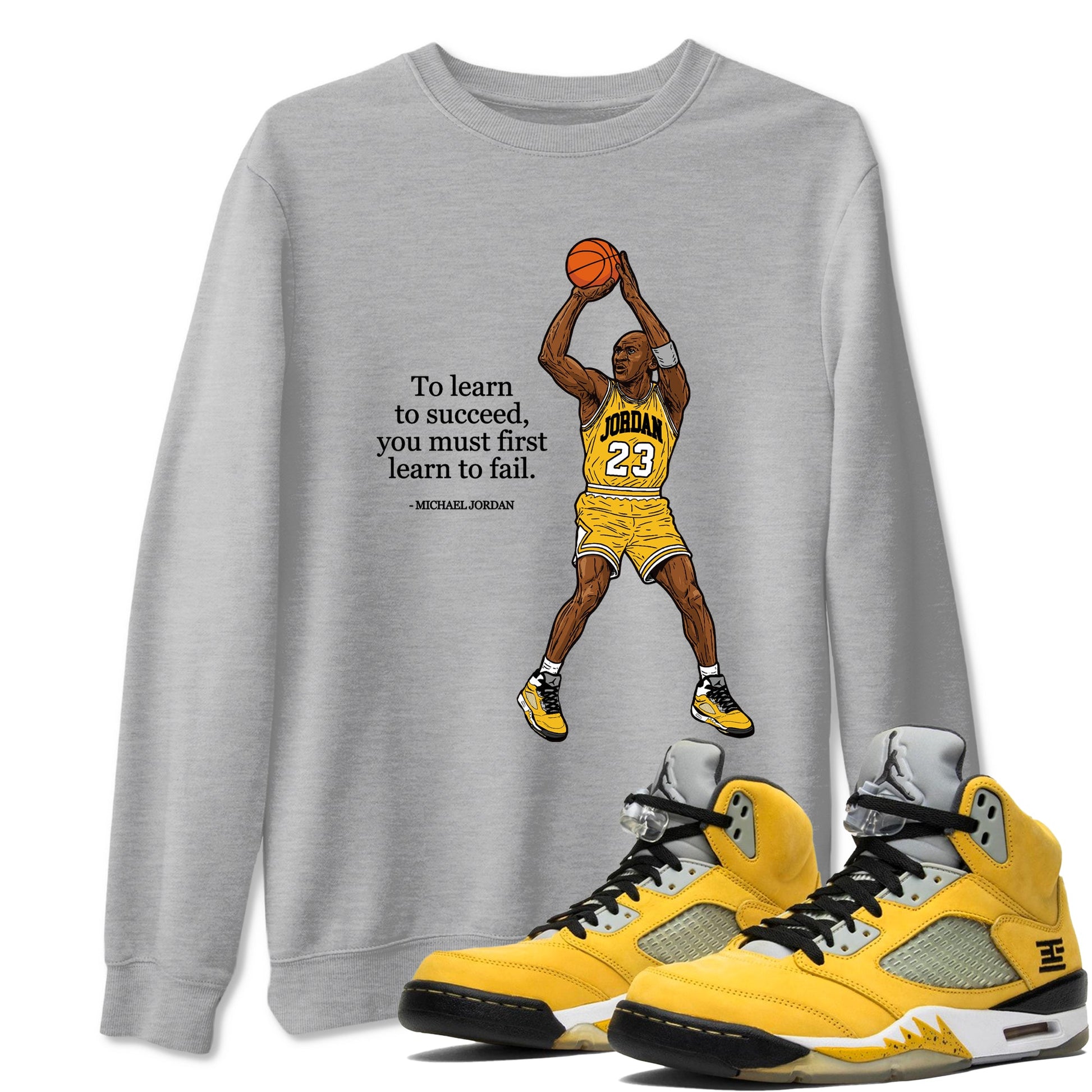 Michael Jordan Quotes To Learn To Succeed You Must First Learn To Fail sneaker match t-shirt styled to complete your fit with the Air Jordan 5 Tokyo sneakers, shown in Heather Grey 1.