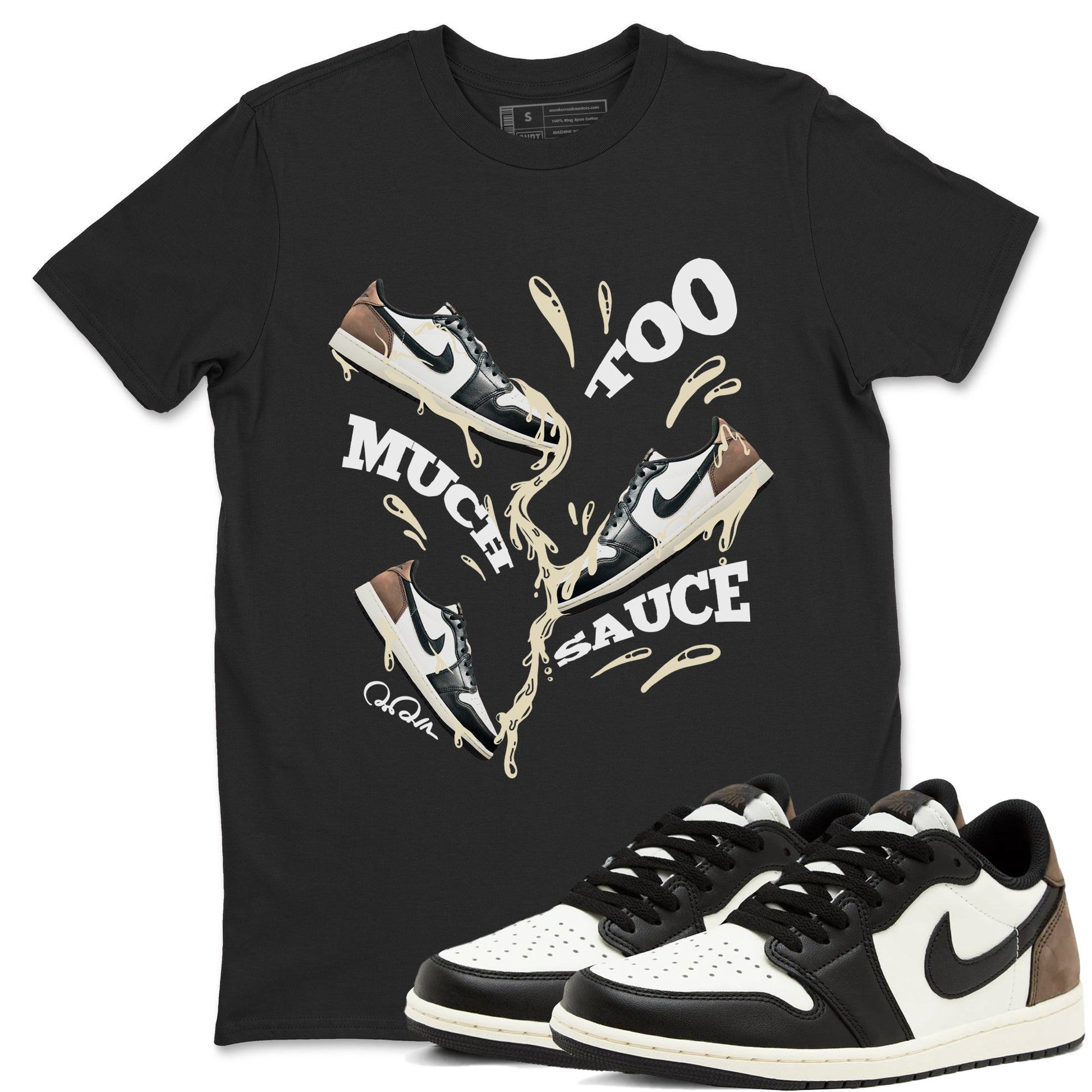 1s Low OG Mocha shirts to match jordans Too Much Sauce sneaker match tees Air Jordan 1 Mocha match shoes to clothes SNRT Sneaker Tees unisex cotton Black 1 shirts