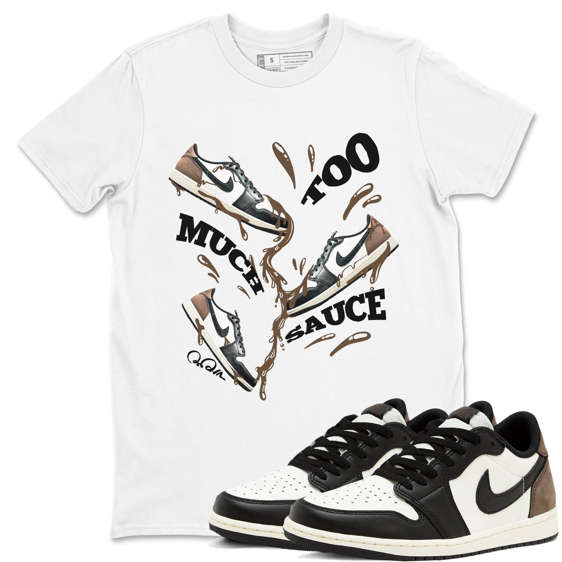 1s Low OG Mocha shirts to match jordans Too Much Sauce sneaker match tees Air Jordan 1 Mocha match shoes to clothes SNRT Sneaker Tees unisex cotton White 1 shirts