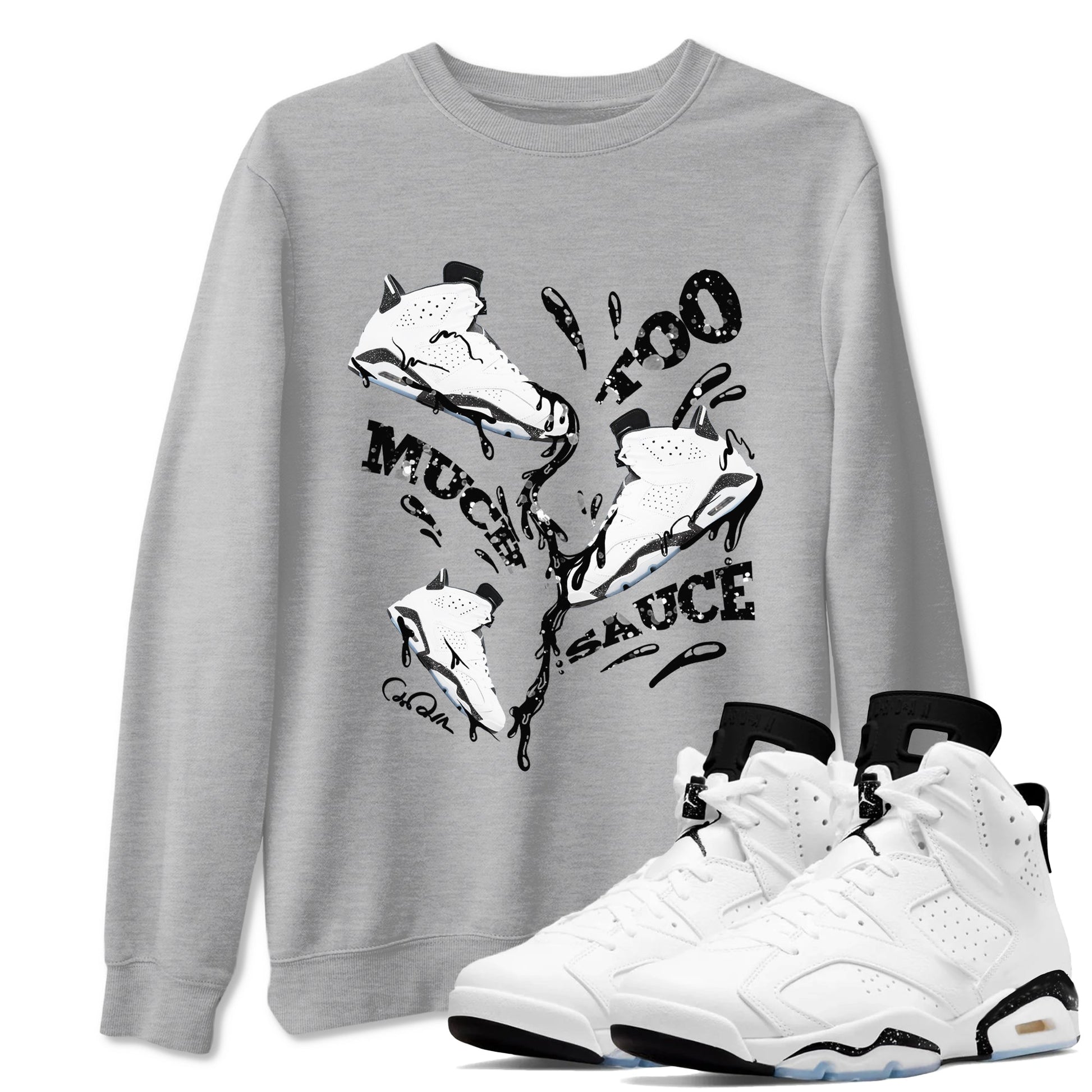 AJ6 White Black shirts to match jordans Too Much Sauce sneaker match tees Air Jordan 6 White Black SNRT Sneaker Tees streetwear brand Heather Grey 1 unisex cotton tee