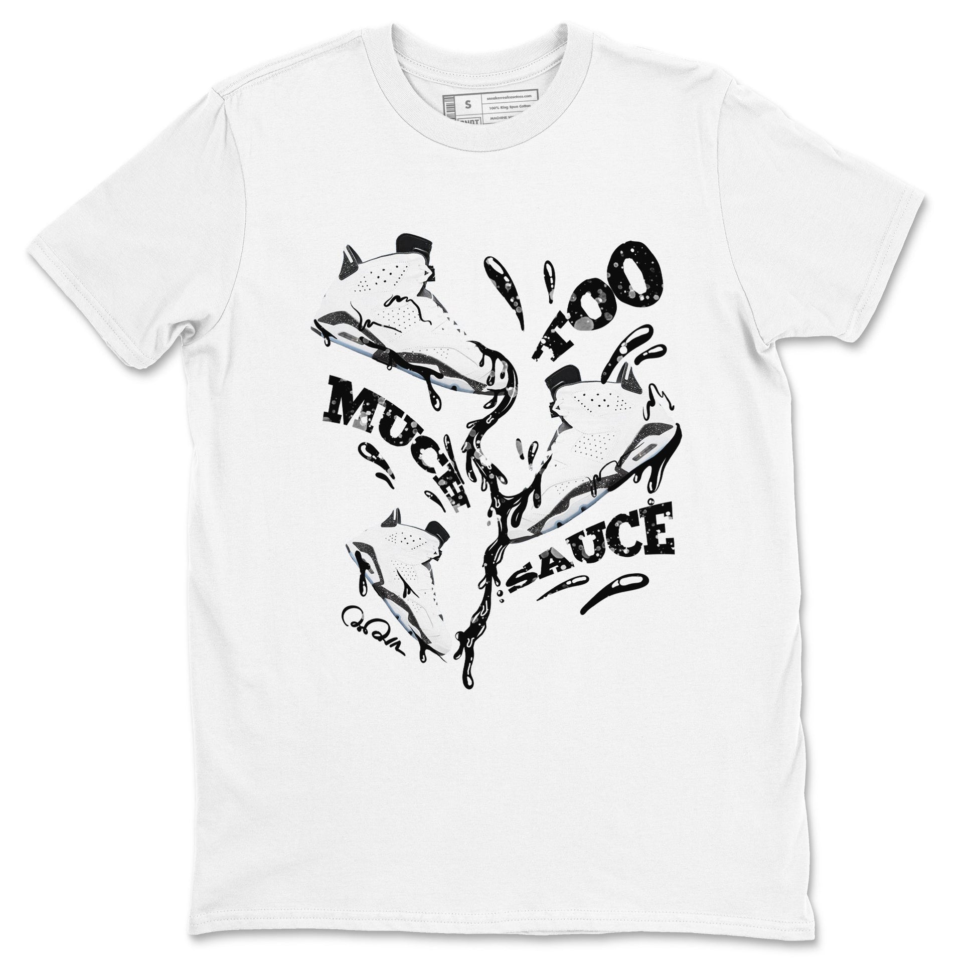 AJ6 White Black shirts to match jordans Too Much Sauce sneaker match tees Air Jordan 6 White Black SNRT Sneaker Tees streetwear brand White 2 unisex cotton tee