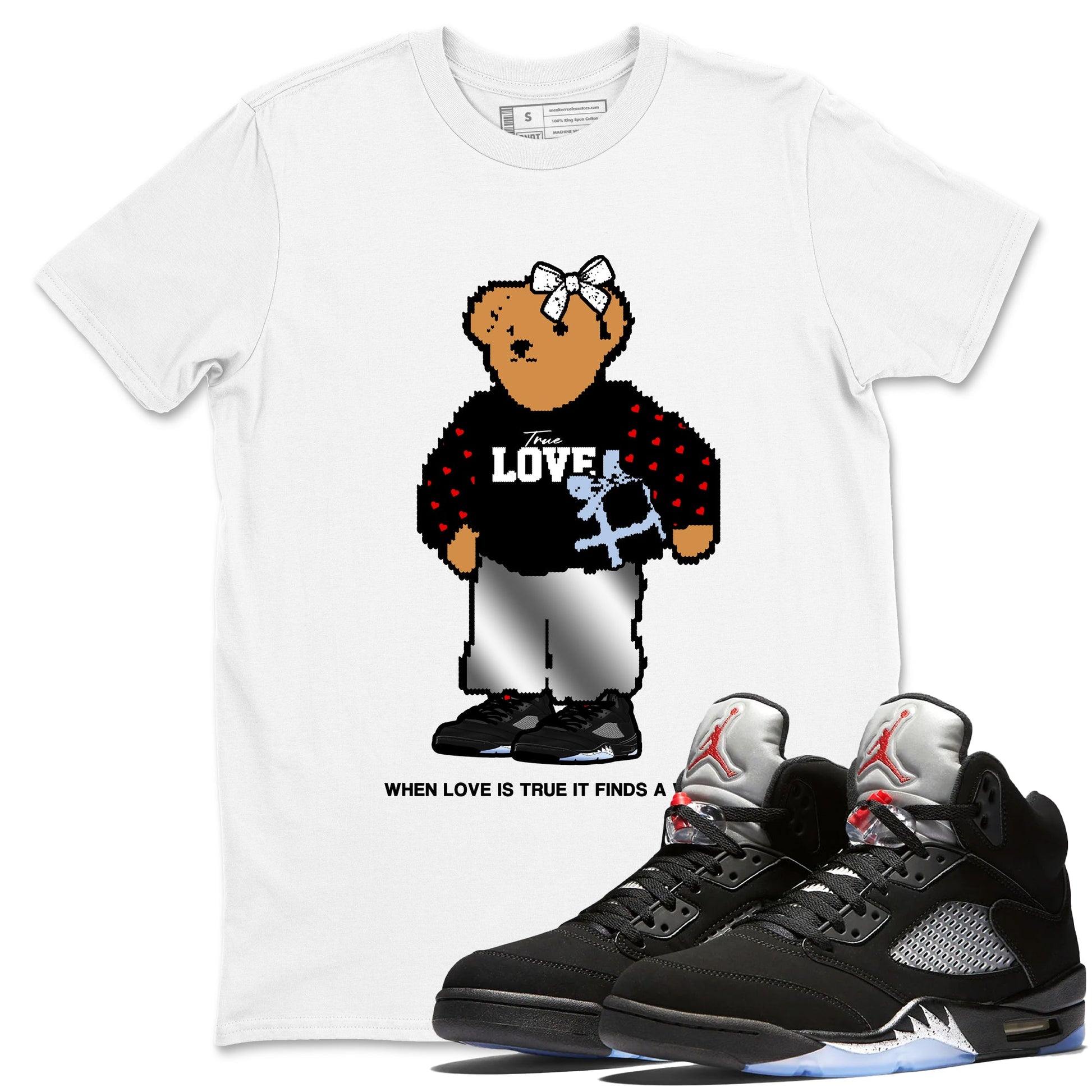 5s Black Metallic Reimagined shirts to match jordans True Love Bear shirts to match jordans 5s Black Metallic Reimagined match shoes to clothes SNRT Sneaker Tees unisex cotton White 1 shirts