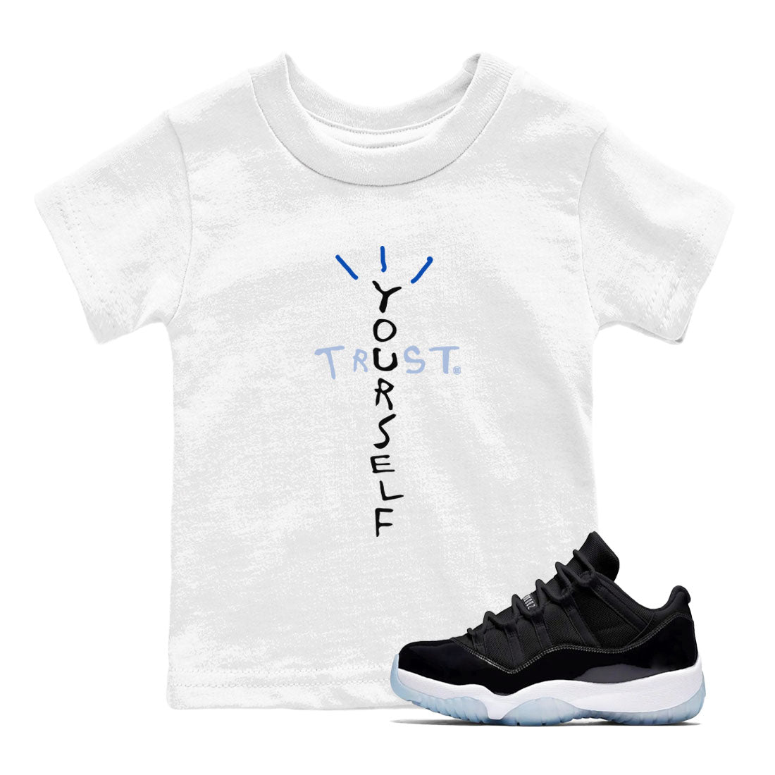 11s Black and Varsity Royal shirt to match jordans Trust Yourself sneaker tees AJ11 Black and Varsity Royal SNRT sneaker release tees baby toddler White 1 cotton Shirt