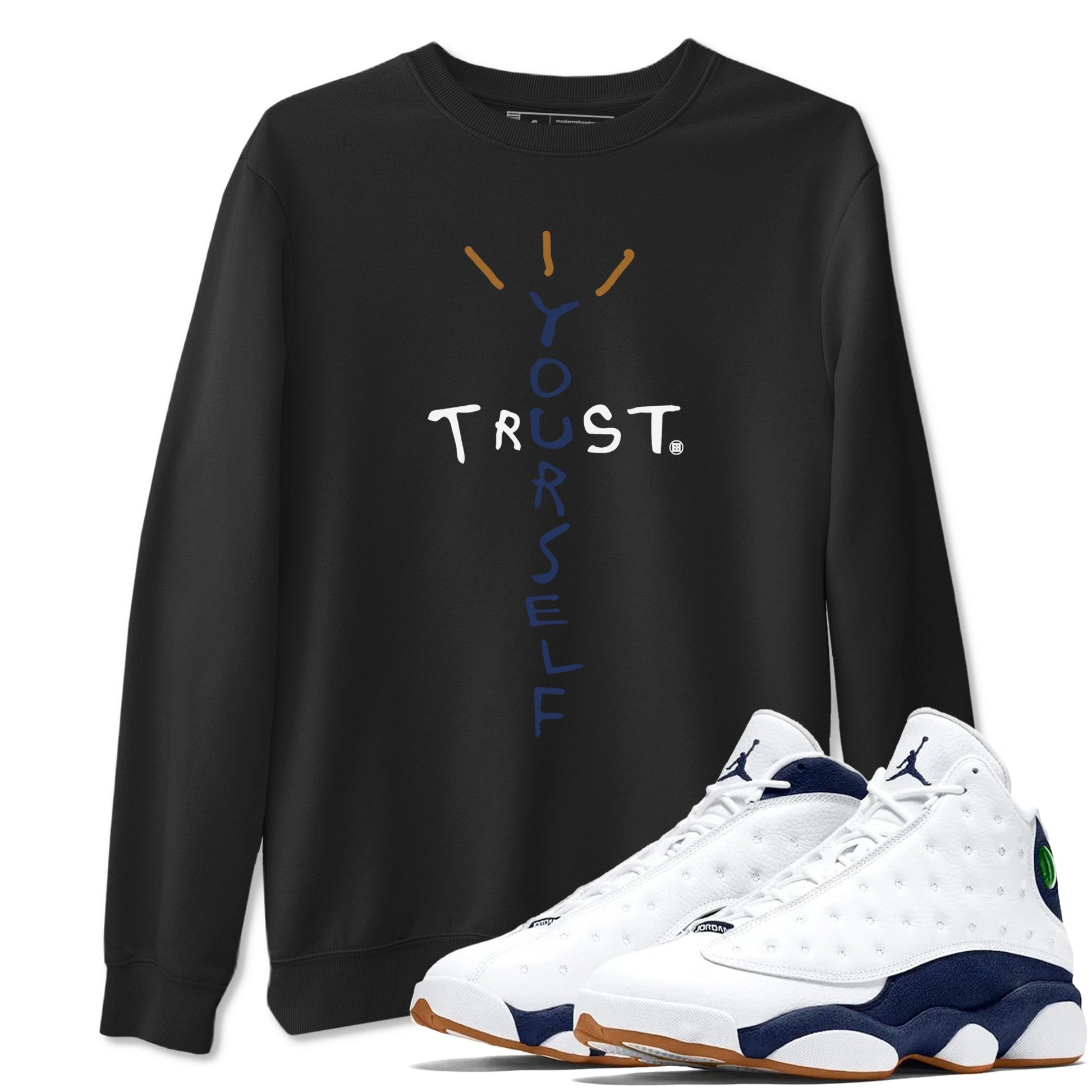 Air Jordan 13 Midnight Navy shirts to match jordans Trust Yourself sneaker match tees 13 Midnight Navy SNRT Sneaker Release Tees unisex cotton Black 1 crew neck shirts