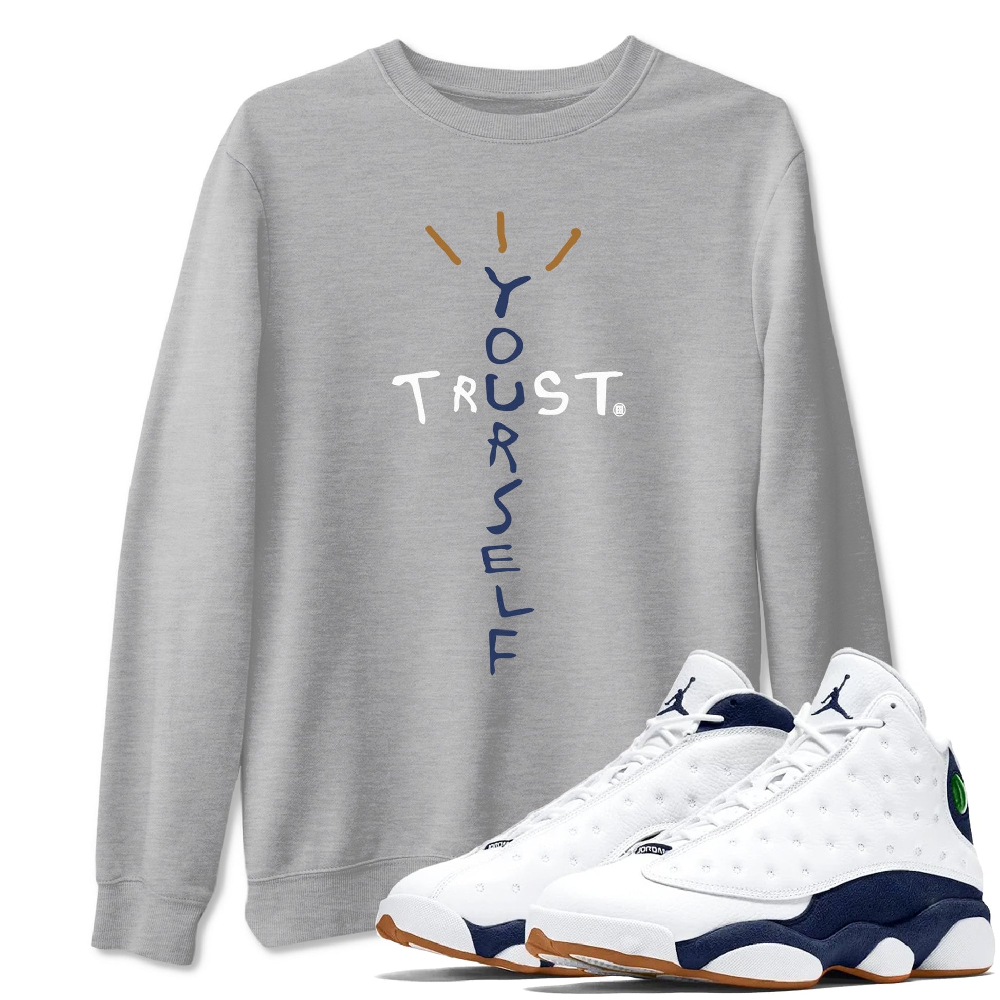 Air Jordan 13 Midnight Navy shirts to match jordans Trust Yourself sneaker match tees 13 Midnight Navy SNRT Sneaker Release Tees unisex cotton Heather Grey 1 crew neck shirts
