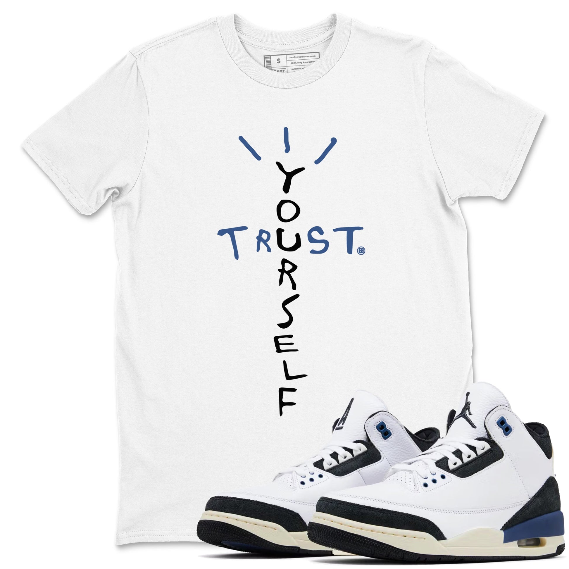 A Ma Maniere Air Jordan 3 Diffused Blue shirts to match jordans Trust Yourself graphic tee Jordan 3 For The Love best t-shirts to wear with jordans SNRT Sneaker Tees unisex cotton White 1 shirts
