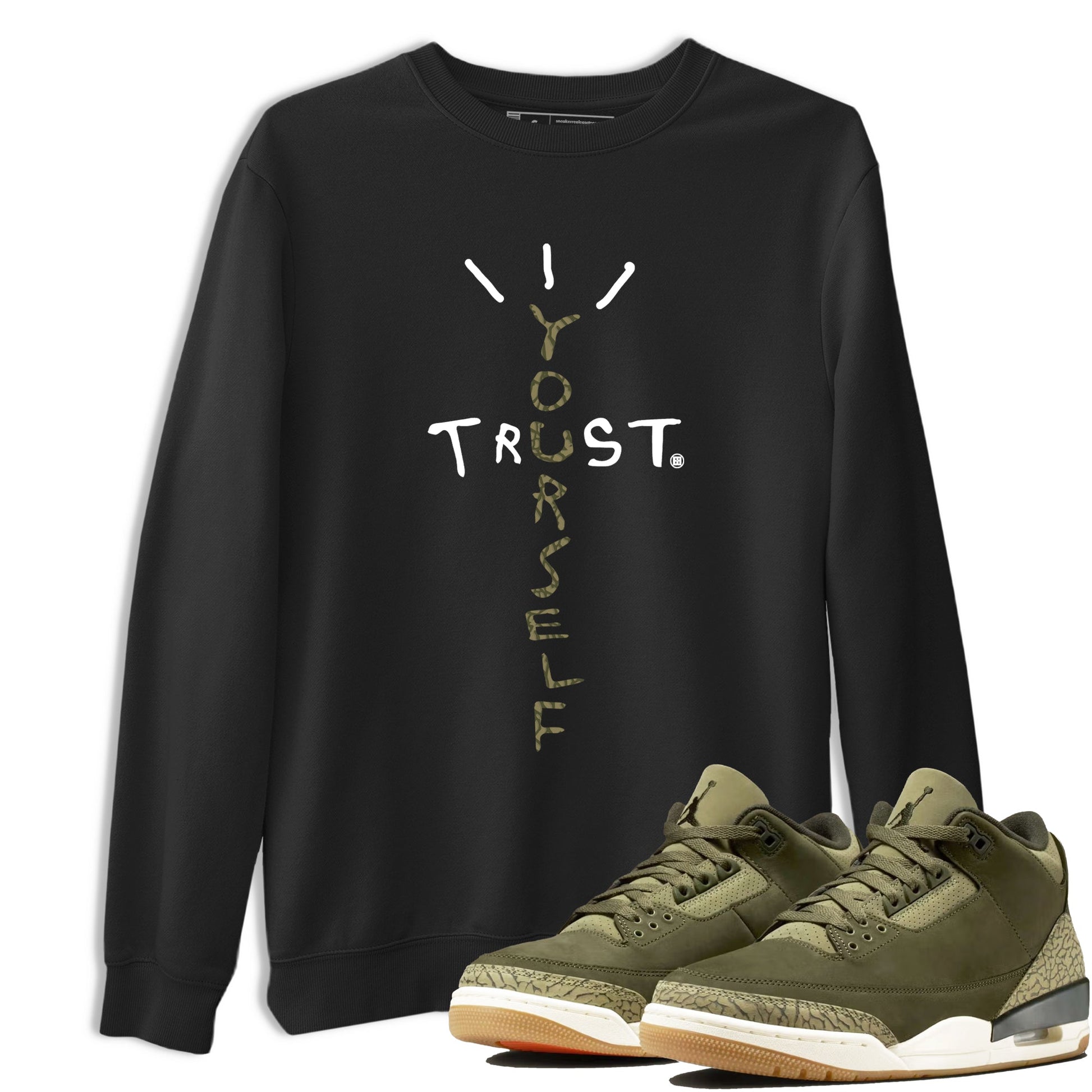 Sneaker Threads – Sneaker Tees To Match Air Jordan 3 Medium Olive – Trust Yourself Graphic Tee Black 1. Perfect for Jordan releases 2025 colorways.