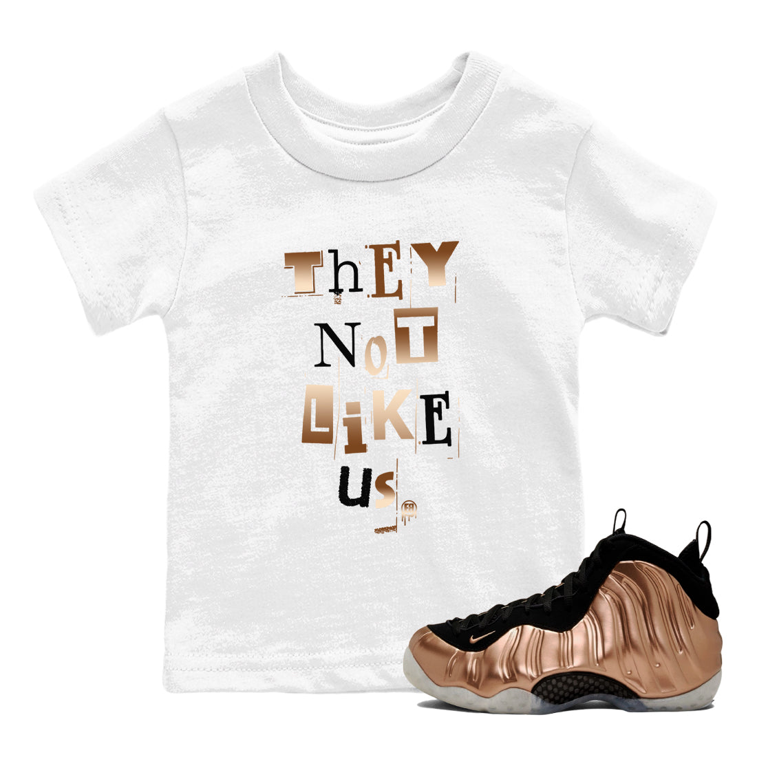 Foams One Metallic Copper shirts to match jordans Vintage They Not Like Us sneaker match tees Air Foamposite One Metallic Copper match shoes to clothes SNRT Sneaker Tees Youth Baby White 1 tee