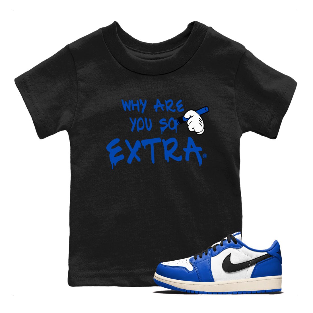 1s Game Royal shirts to match jordans Why Are You So Extra sneaker match tees Air Jordan 1 Retro Low OG Game Royal match shoes to clothes SNRT Sneaker Tees Youth Baby Black 1 tee
