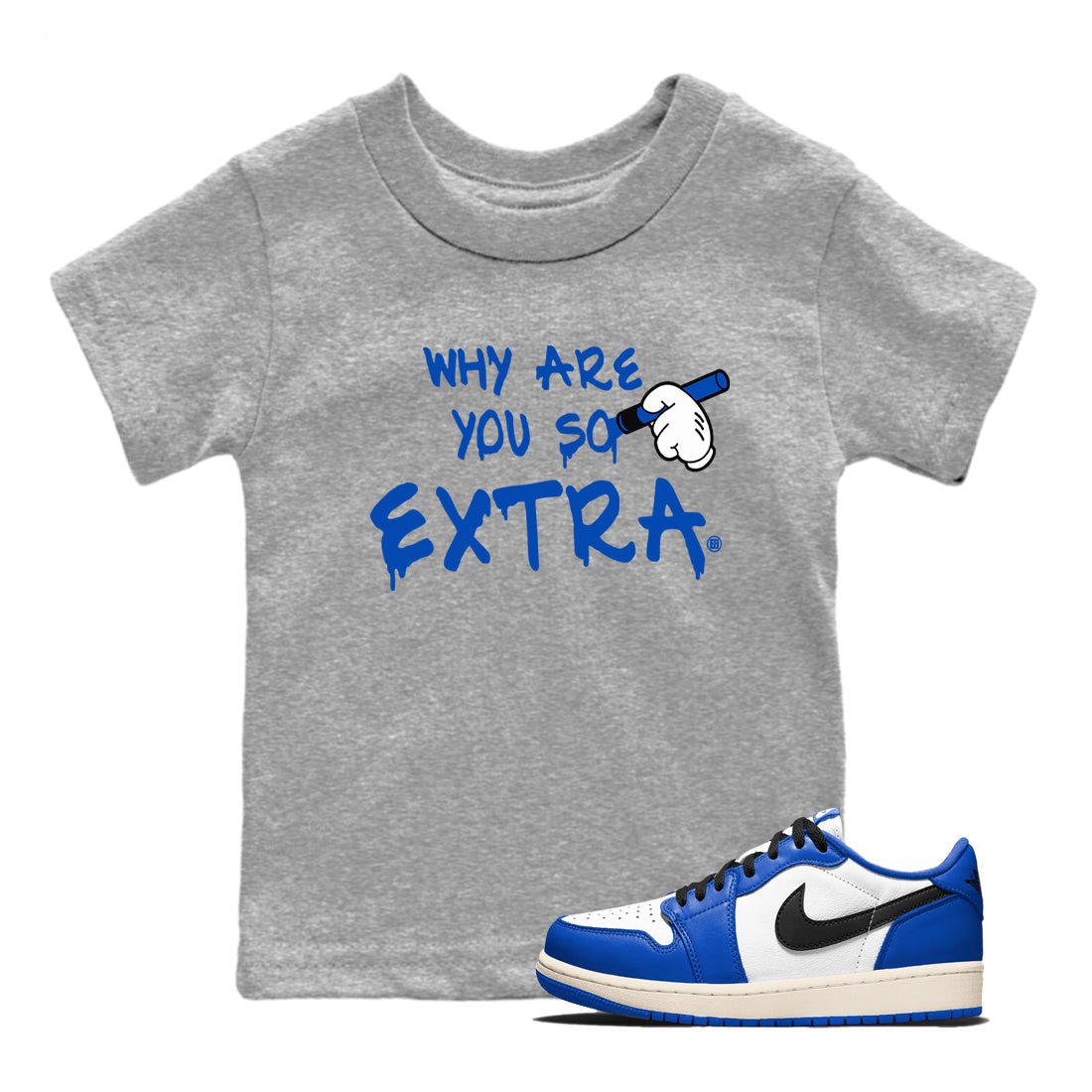 1s Game Royal shirts to match jordans Why Are You So Extra sneaker match tees Air Jordan 1 Retro Low OG Game Royal match shoes to clothes SNRT Sneaker Tees Youth Baby Heather Grey 1 tee