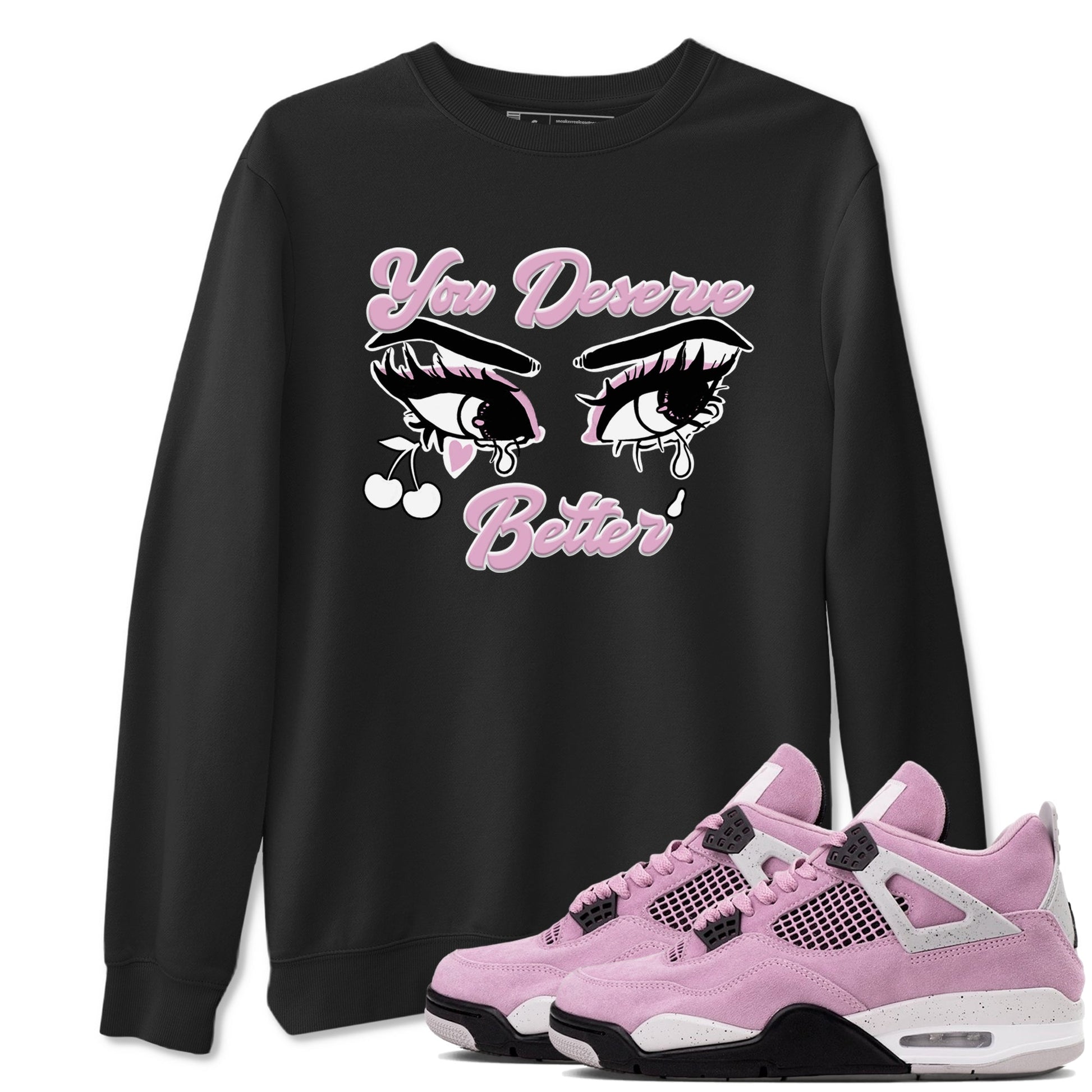 4s Retro Orchid shirts to match jordans You Deserve Better sneaker match tees Air Jordan 4 WMNS Orchid match shoes to clothes SNRT Sneaker Tees unisex cotton Black 1 shirts