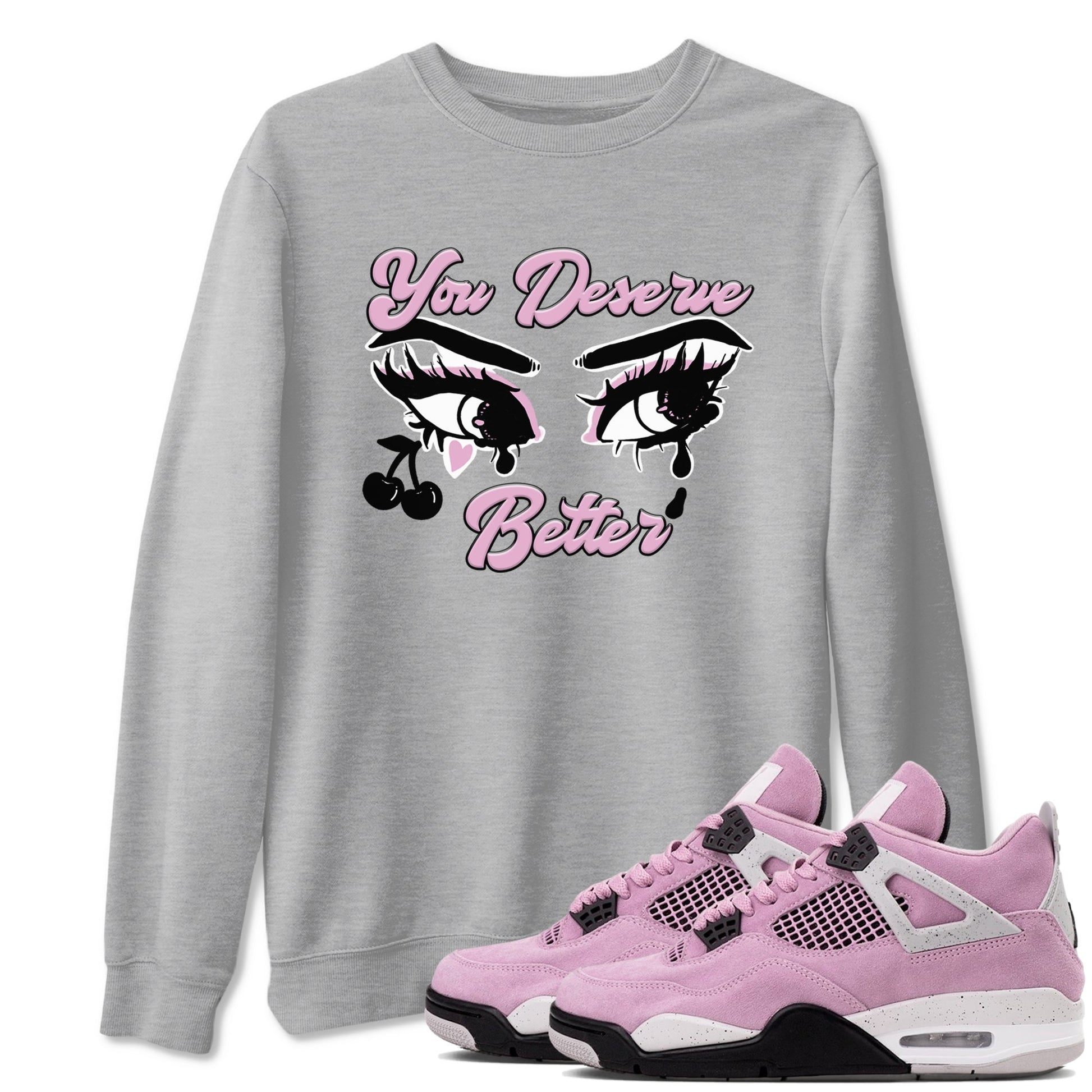 4s Retro Orchid shirts to match jordans You Deserve Better sneaker match tees Air Jordan 4 WMNS Orchid match shoes to clothes SNRT Sneaker Tees unisex cotton Heather Grey 1 shirts