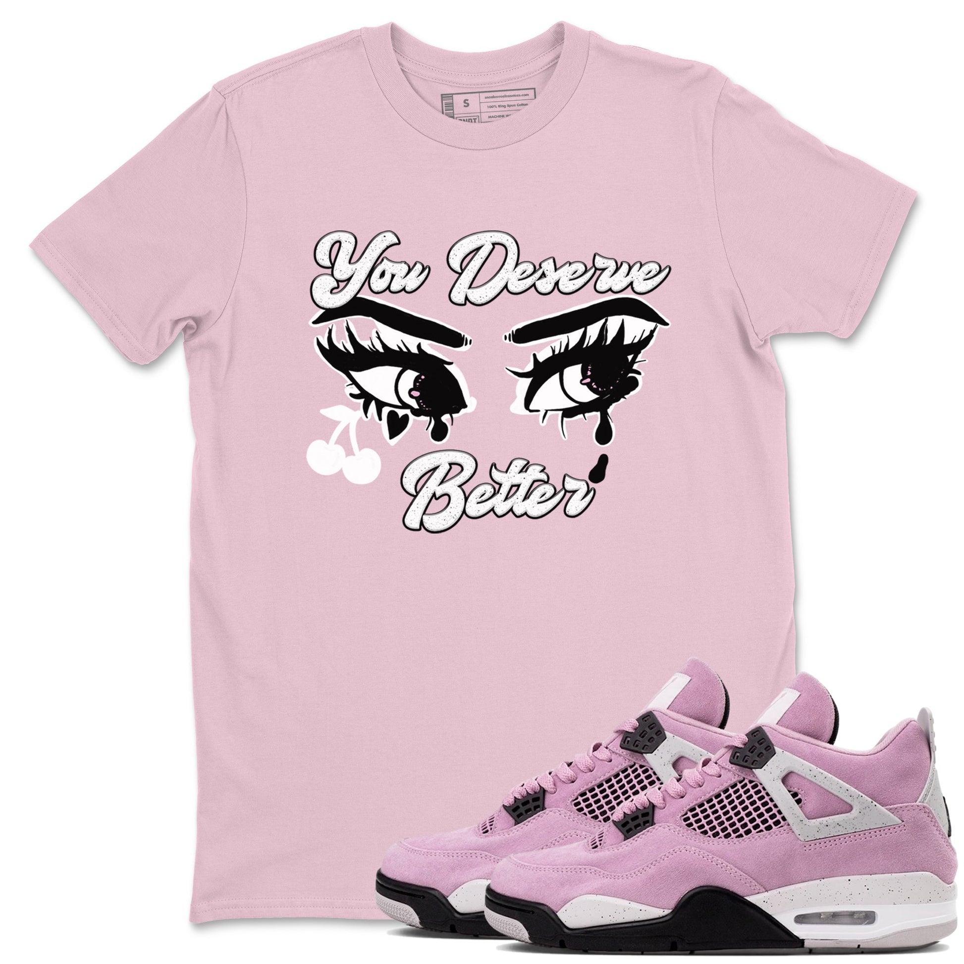 4s Retro Orchid shirts to match jordans You Deserve Better sneaker match tees Air Jordan 4 WMNS Orchid match shoes to clothes SNRT Sneaker Tees unisex cotton Pink 1 shirts