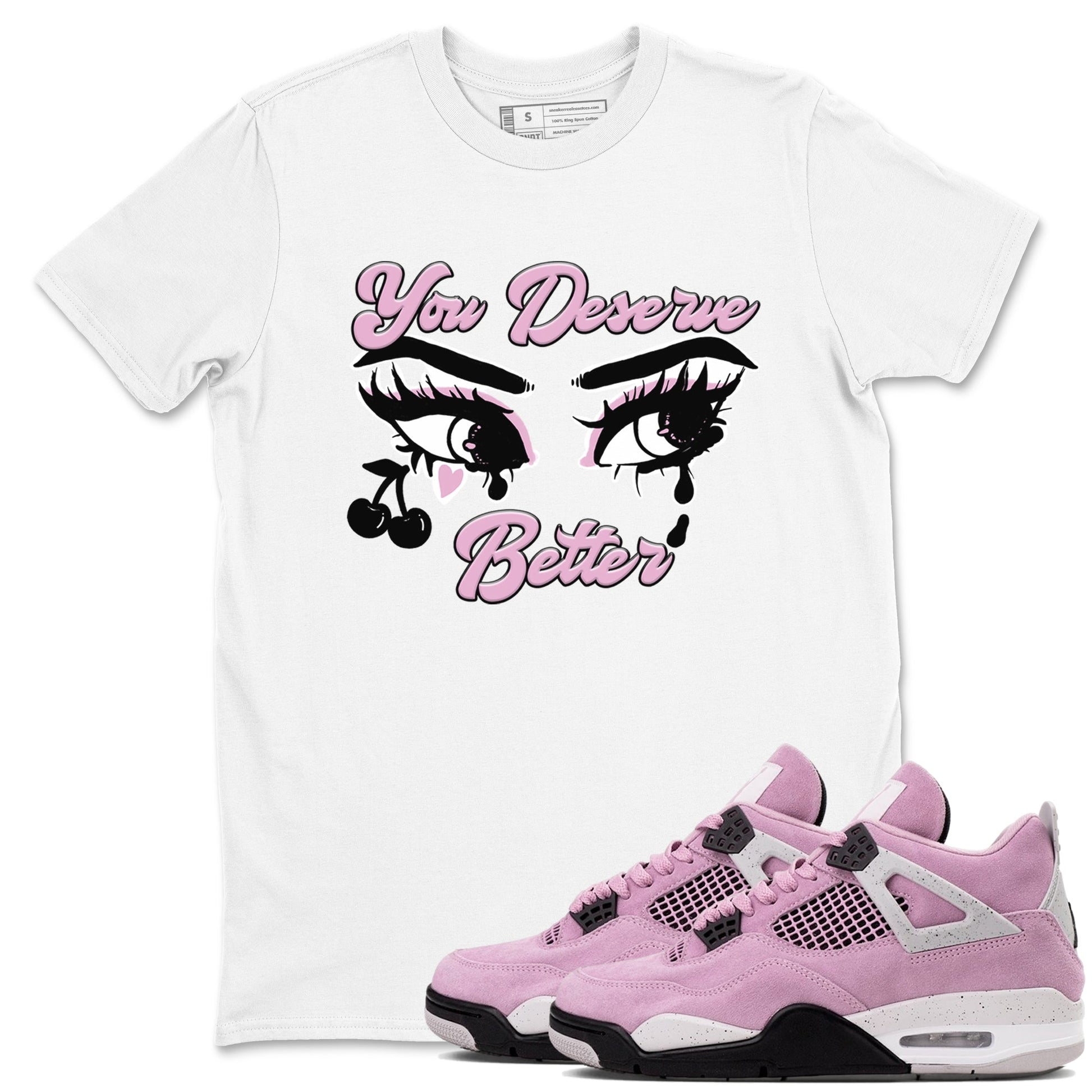 4s Retro Orchid shirts to match jordans You Deserve Better sneaker match tees Air Jordan 4 WMNS Orchid match shoes to clothes SNRT Sneaker Tees unisex cotton White 1 shirts