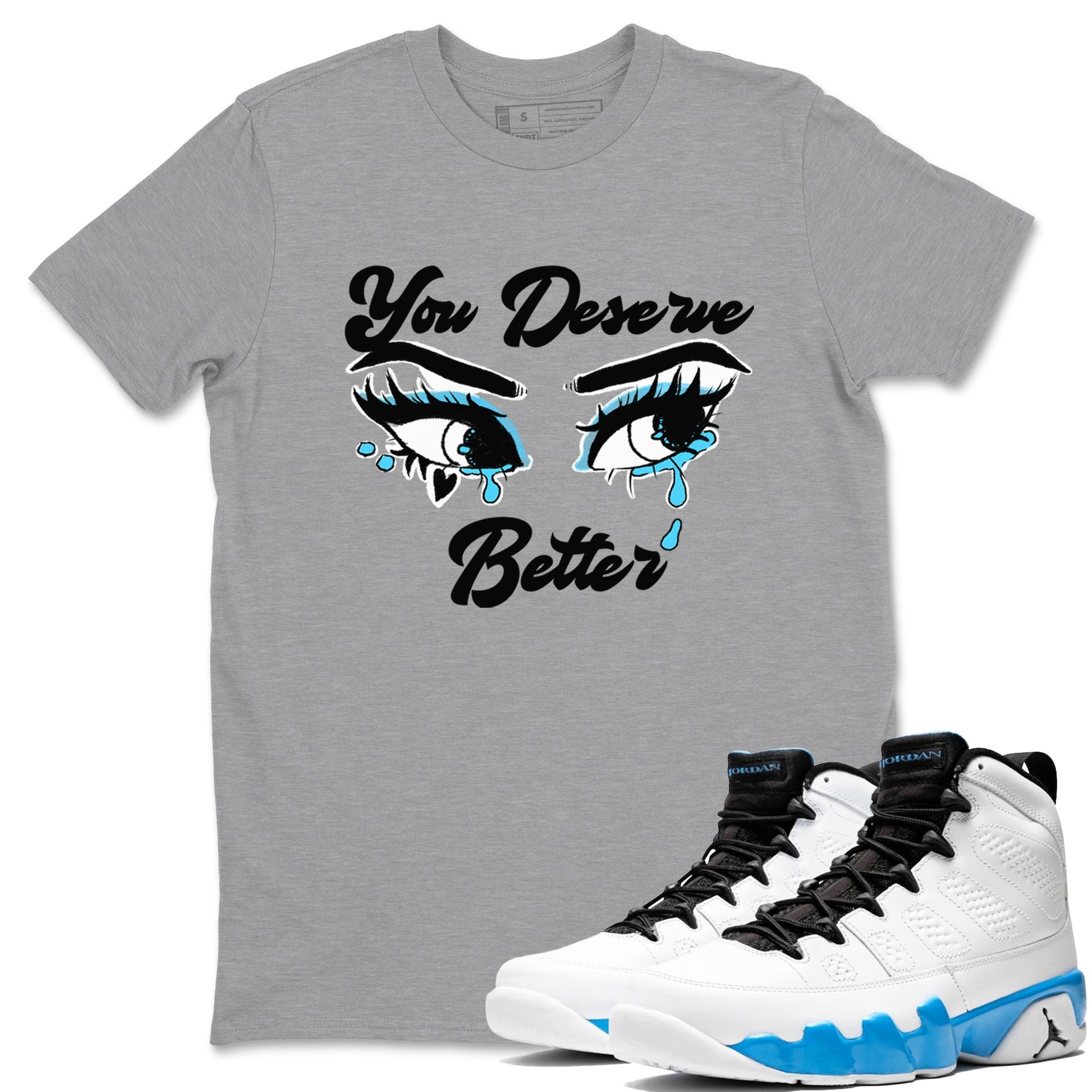 AJ9 Powder Blue shirt to match jordans You Deserve Better sneaker tees Air Jordan 9 Powder Blue SNRT Sneaker Release Tees unisex cotton Heather Grey 1 crew neck shirt