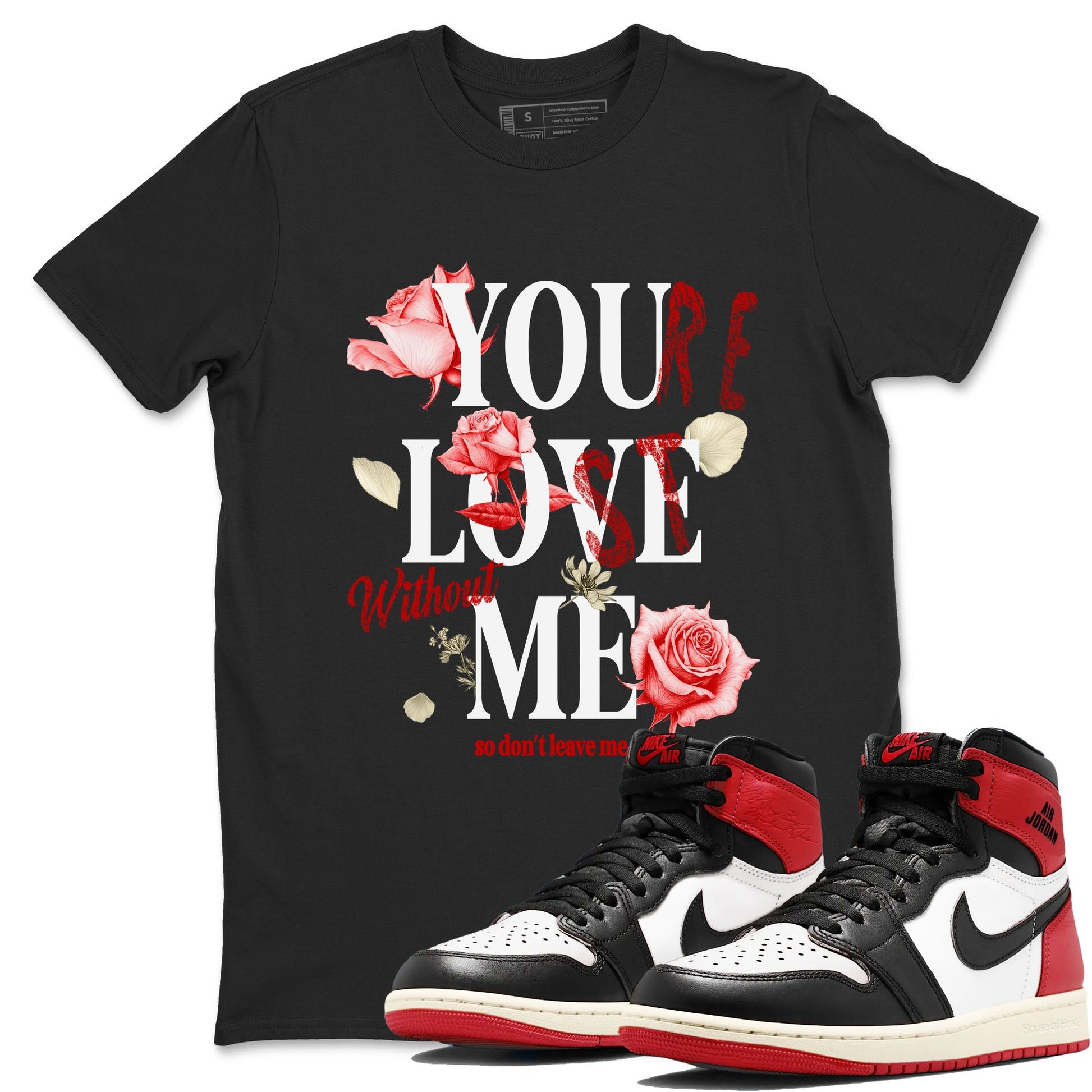 1s Black Toe Reimagined shirts to match jordans You Love Me best t shirts to wear with jordans AJ1 High OG Black Toe Reimagined match shoes to clothes SNRT Sneaker Tees unisex cotton Black 1 shirts