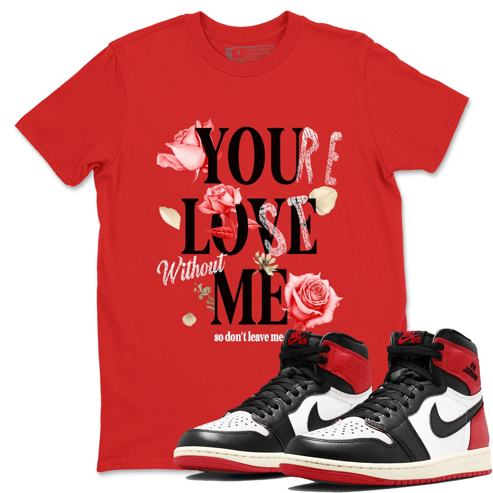 1s Black Toe Reimagined shirts to match jordans You Love Me best t shirts to wear with jordans AJ1 High OG Black Toe Reimagined match shoes to clothes SNRT Sneaker Tees unisex cotton Red 1 shirts