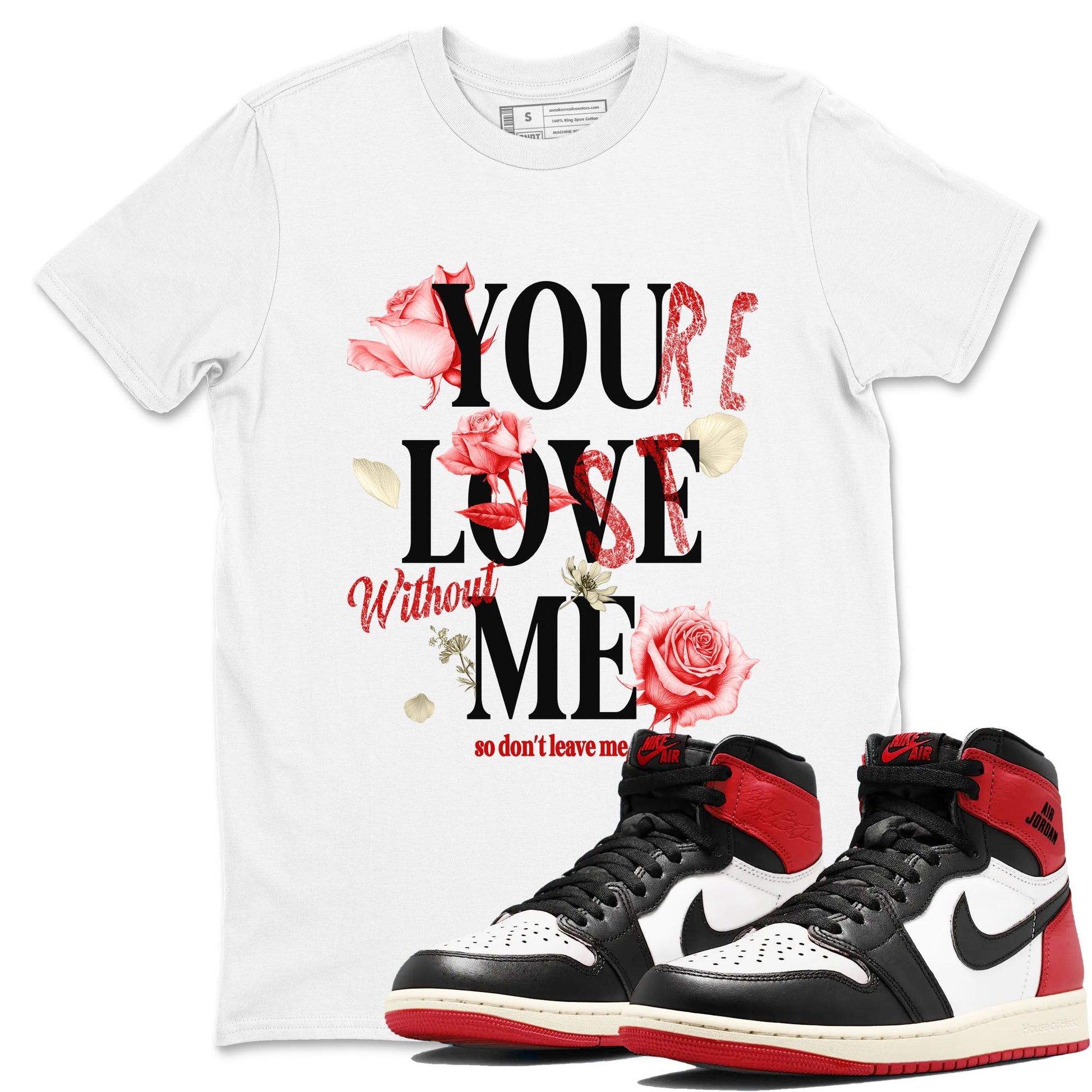 1s Black Toe Reimagined shirts to match jordans You Love Me best t shirts to wear with jordans AJ1 High OG Black Toe Reimagined match shoes to clothes SNRT Sneaker Tees unisex cotton White 1 shirts