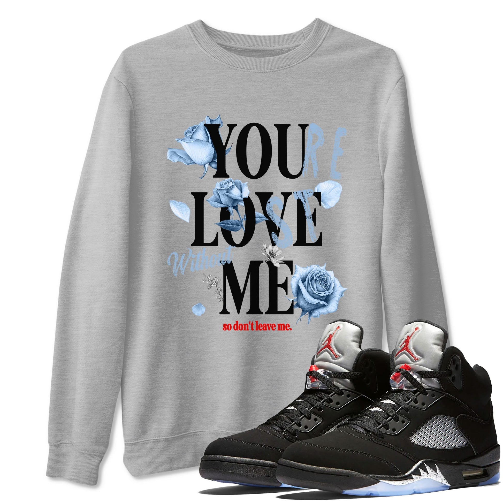 5s Black Metallic Reimagined shirts to match jordans You Love Me best t shirts to wear with jordans AJ5 Retro OG Reimagined match shoes to clothes SNRT Sneaker Tees unisex cotton Heather Grey 1 shirts