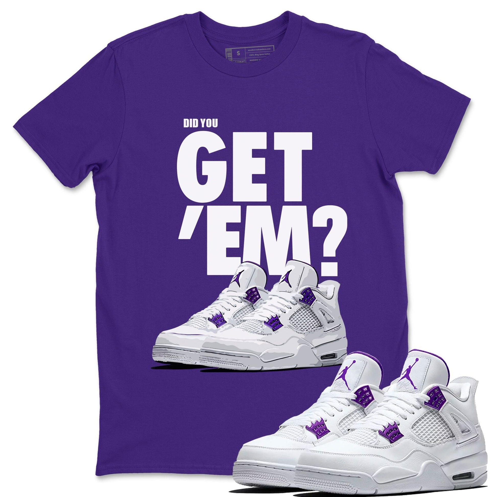 Jordan 4 Court Purple Sneaker Match Tees Did You Get Em SNRT Sneaker Tees Jordan 4 Court Purple SNRT Sneaker Release Tees Unisex Shirts