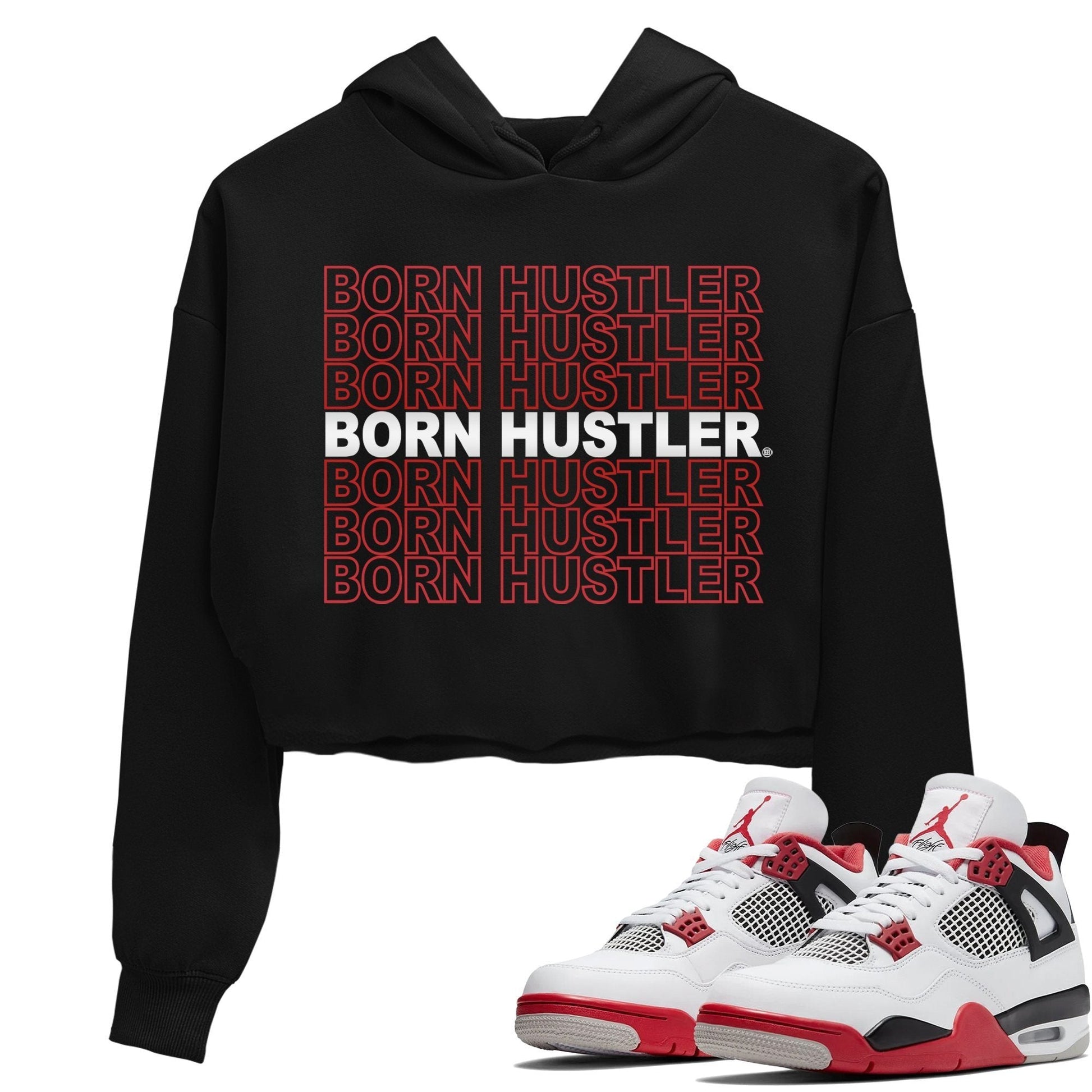 Jordan 4 Fire Red Sneaker Match Tees Born Hustler Sneaker Tees Jordan 4 Fire Red Sneaker Release Tees Women's Shirts