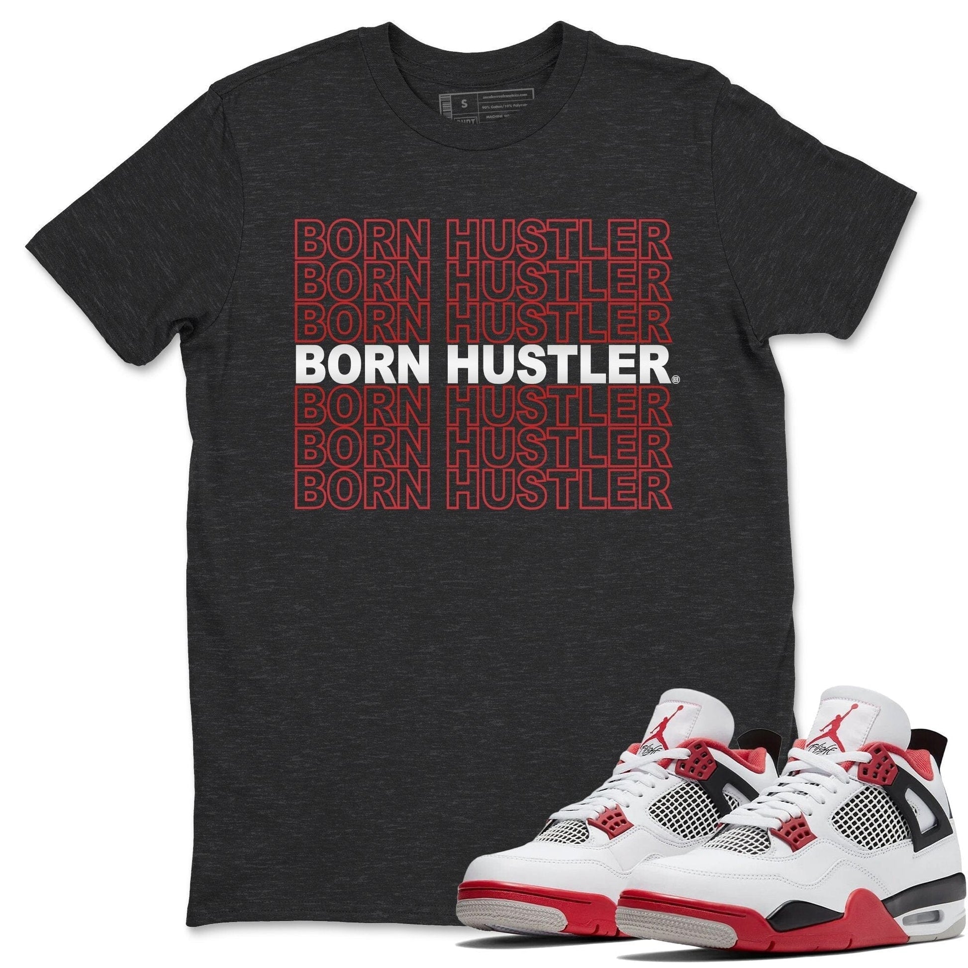 Jordan 4 Fire Red Sneaker Match Tees Born Hustler Sneaker Tees Jordan 4 Fire Red Sneaker Release Tees Unisex Shirts