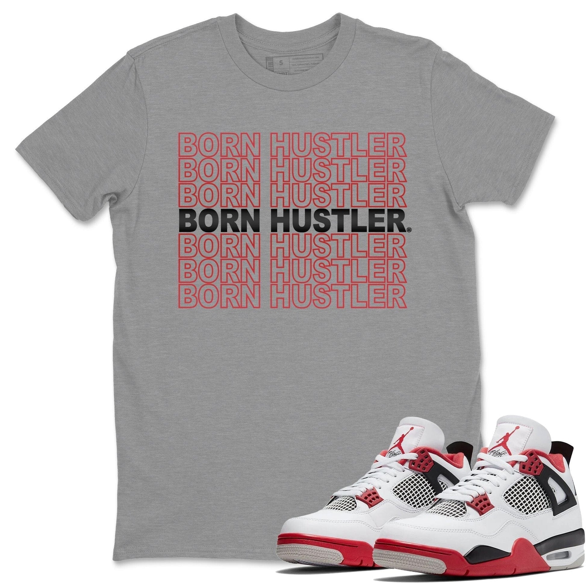 Jordan 4 Fire Red Sneaker Match Tees Born Hustler Sneaker Tees Jordan 4 Fire Red Sneaker Release Tees Unisex Shirts