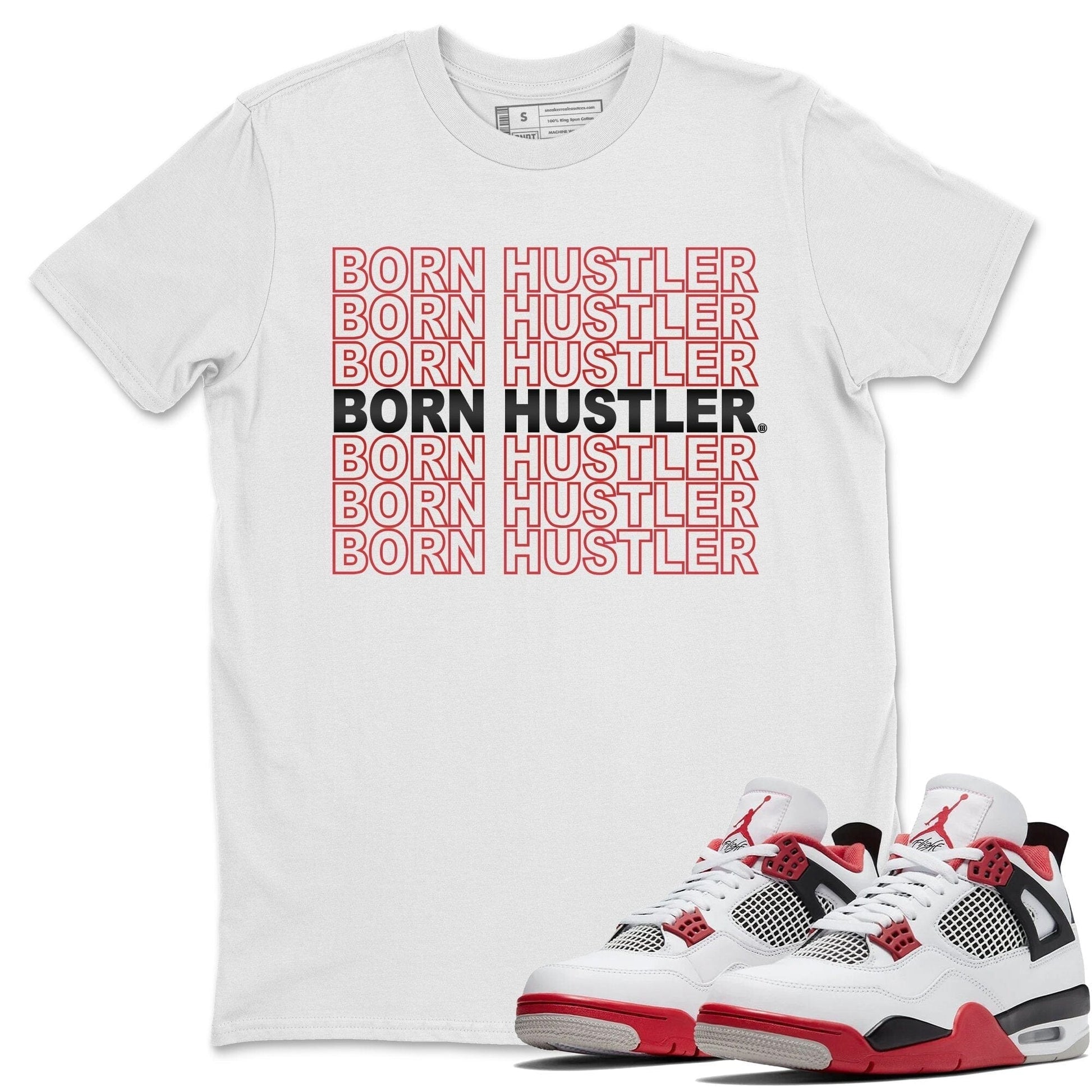 Jordan 4 Fire Red Sneaker Match Tees Born Hustler Sneaker Tees Jordan 4 Fire Red Sneaker Release Tees Unisex Shirts