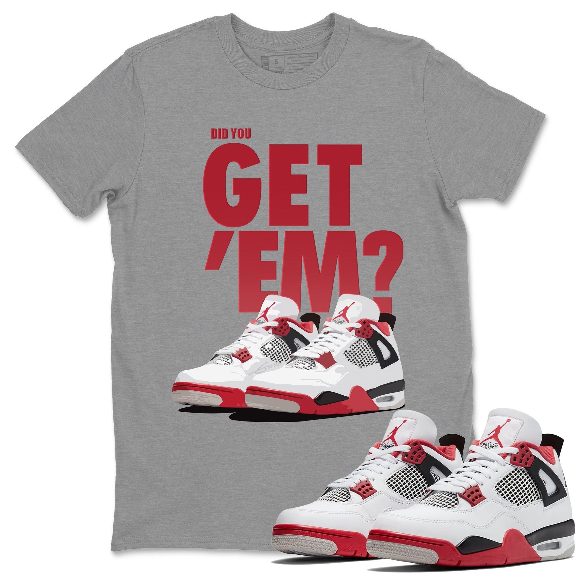 Jordan 4 Fire Red Sneaker Match Tees Did You Get Em SNRT Sneaker Tees Jordan 4 Fire Red SNRT Sneaker Release Tees Unisex Shirts