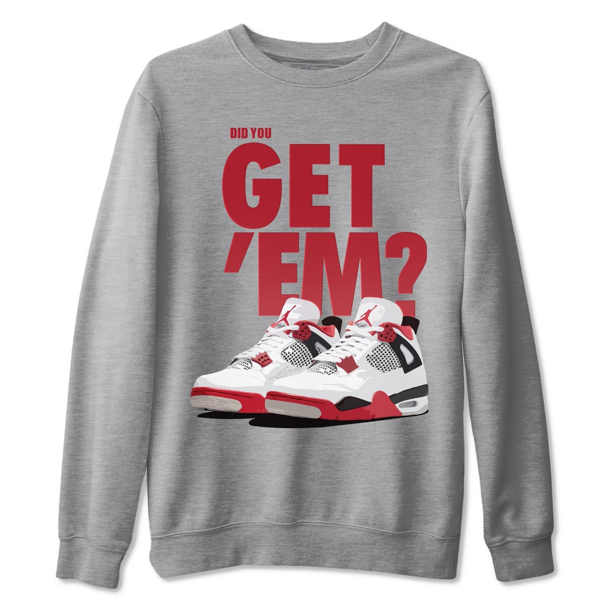 Jordan 4 Fire Red Sneaker Match Tees Did You Get Em SNRT Sneaker Tees Jordan 4 Fire Red SNRT Sneaker Release Tees Unisex Shirts
