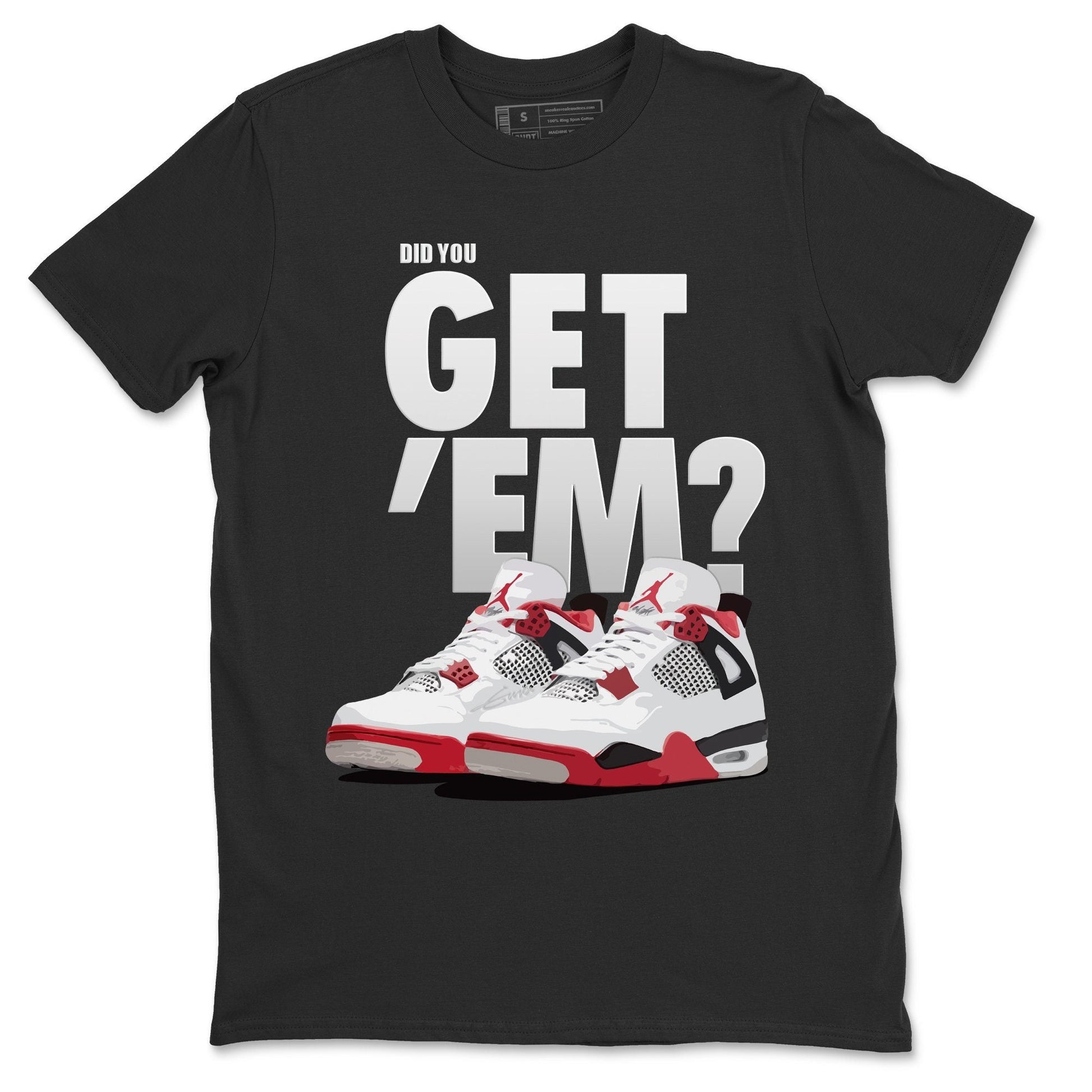 Jordan 4 Fire Red Sneaker Match Tees Did You Get Em SNRT Sneaker Tees Jordan 4 Fire Red SNRT Sneaker Release Tees Unisex Shirts