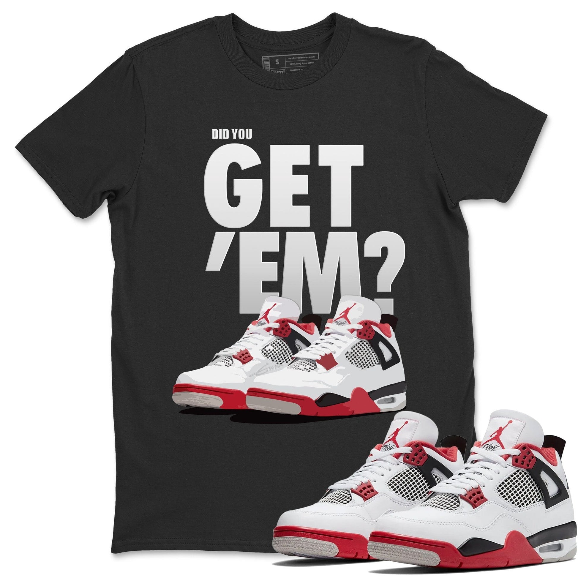 Jordan 4 Fire Red Sneaker Match Tees Did You Get Em SNRT Sneaker Tees Jordan 4 Fire Red SNRT Sneaker Release Tees Unisex Shirts