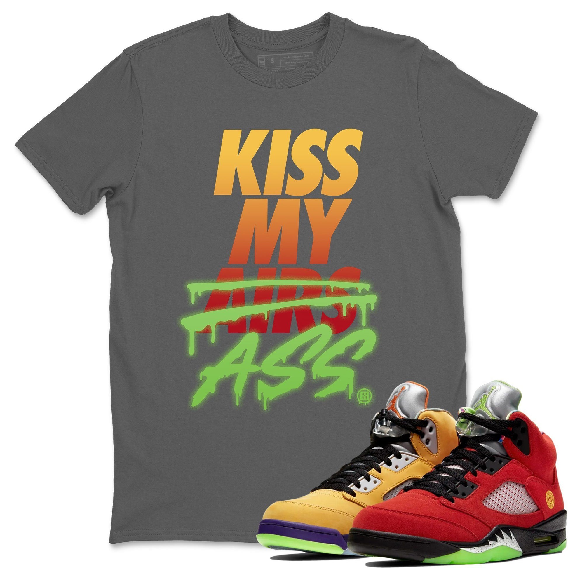 Kiss My Ass Unisex Tops - Air Jordan 5 What The - SNRT Sneaker Tee
