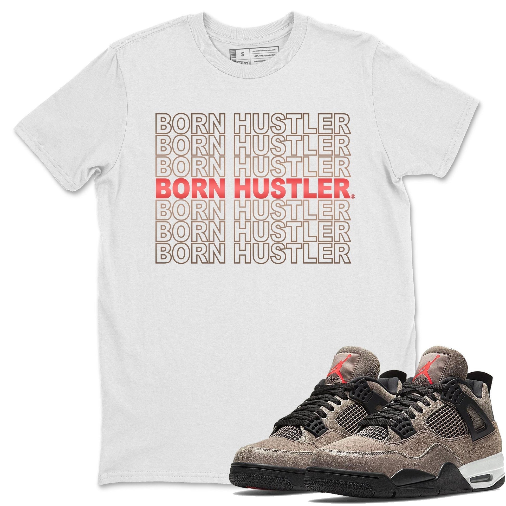 Jordan 4 Taupe Haze Sneaker Match Tees Born Hustler Sneaker Tees Jordan 4 Taupe Haze Sneaker Release Tees Unisex Shirts