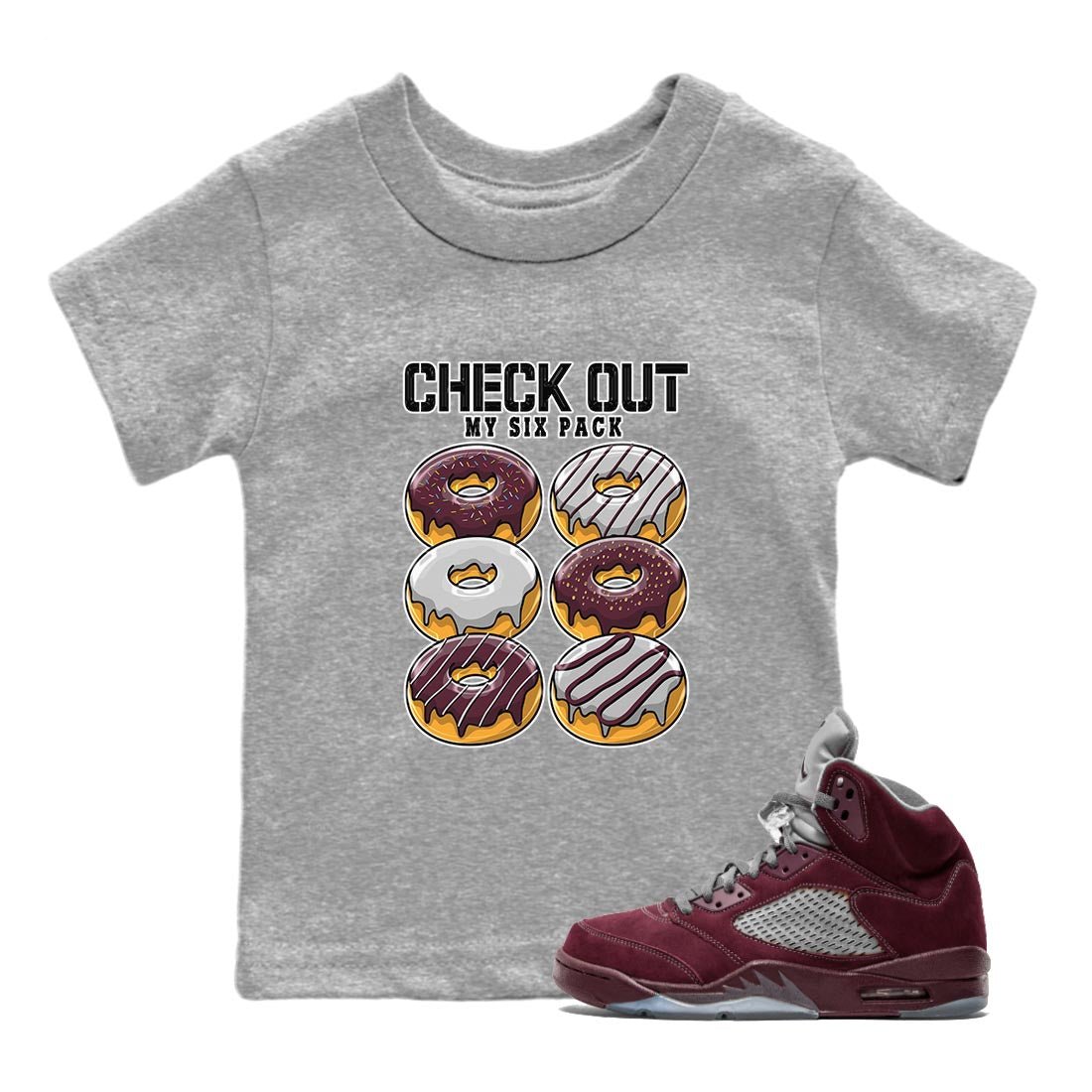 Jordan 5 Burgundy shirt to match jordans Check Out My Six Pack sneaker tees Crew Neck AJ5 Burgundy SNRT Sneaker Release Tees Baby Toddler Heather Grey 1 T-Shirt