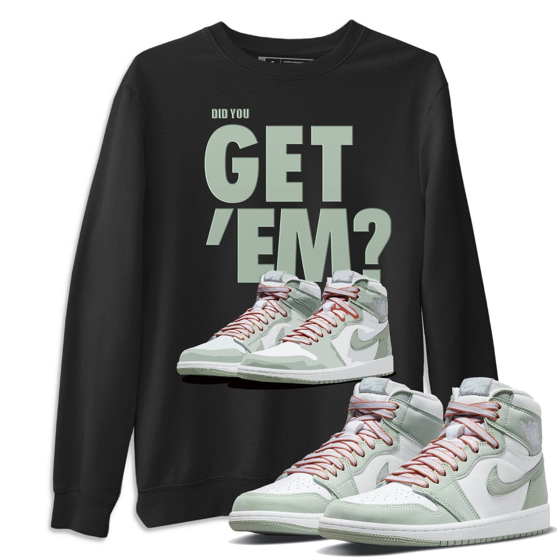 Jordan 1 Seafoam Sneaker Match Tees Did You Get Em SNRT Sneaker Tees Jordan 1 Seafoam SNRT Sneaker Release Tees Unisex Shirts