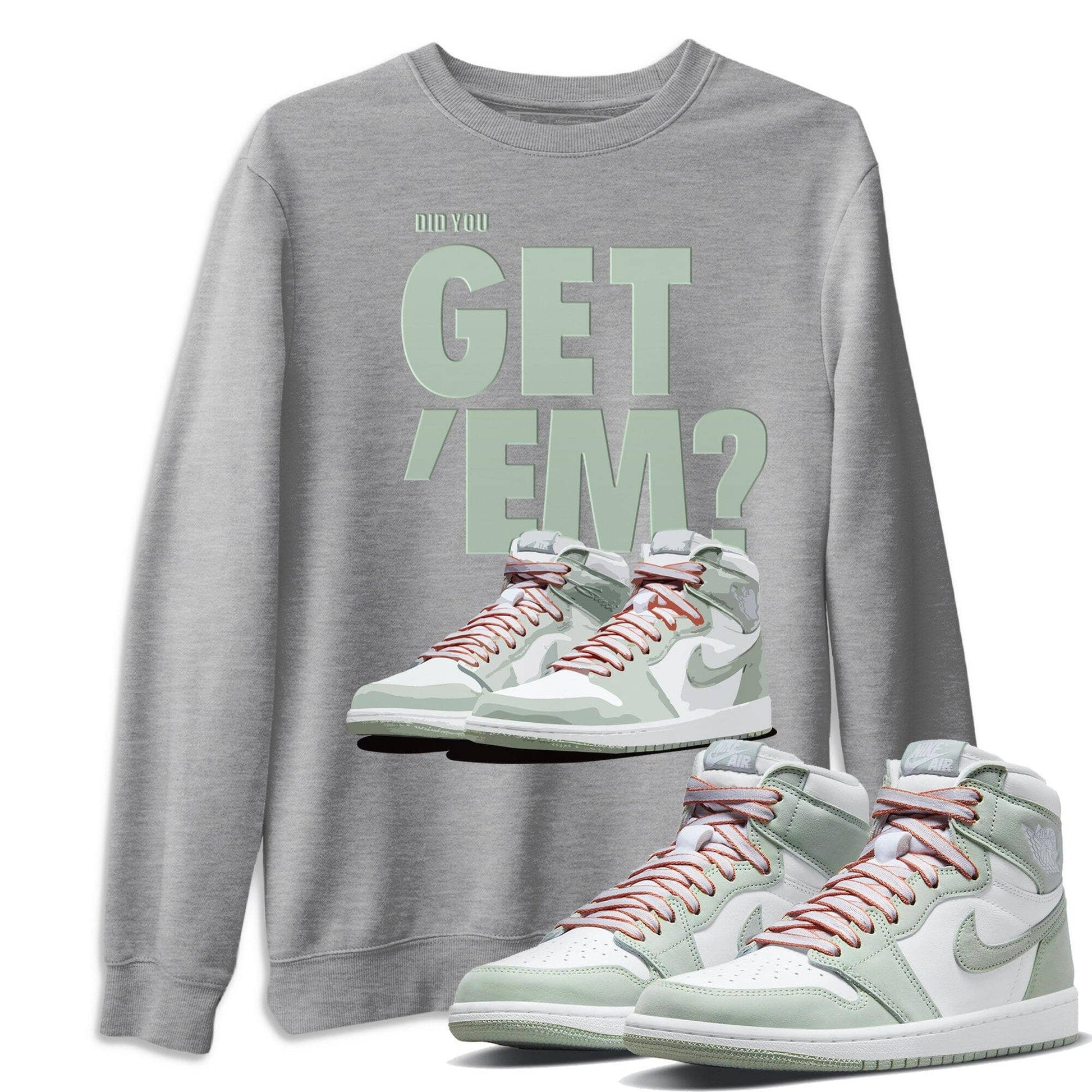 Jordan 1 Seafoam Sneaker Match Tees Did You Get Em SNRT Sneaker Tees Jordan 1 Seafoam SNRT Sneaker Release Tees Unisex Shirts