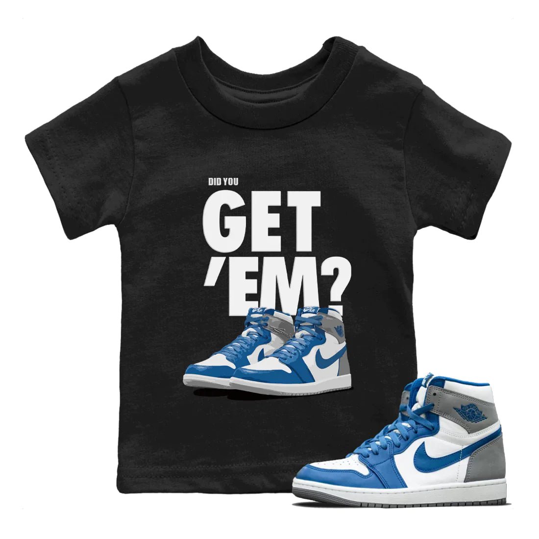 Jordan 1 True Blue Sneaker Match Tees Did You Get 'Em SNRT Sneaker Tees Jordan 1 True Blue SNRT Sneaker Release Tees Kids Shirts
